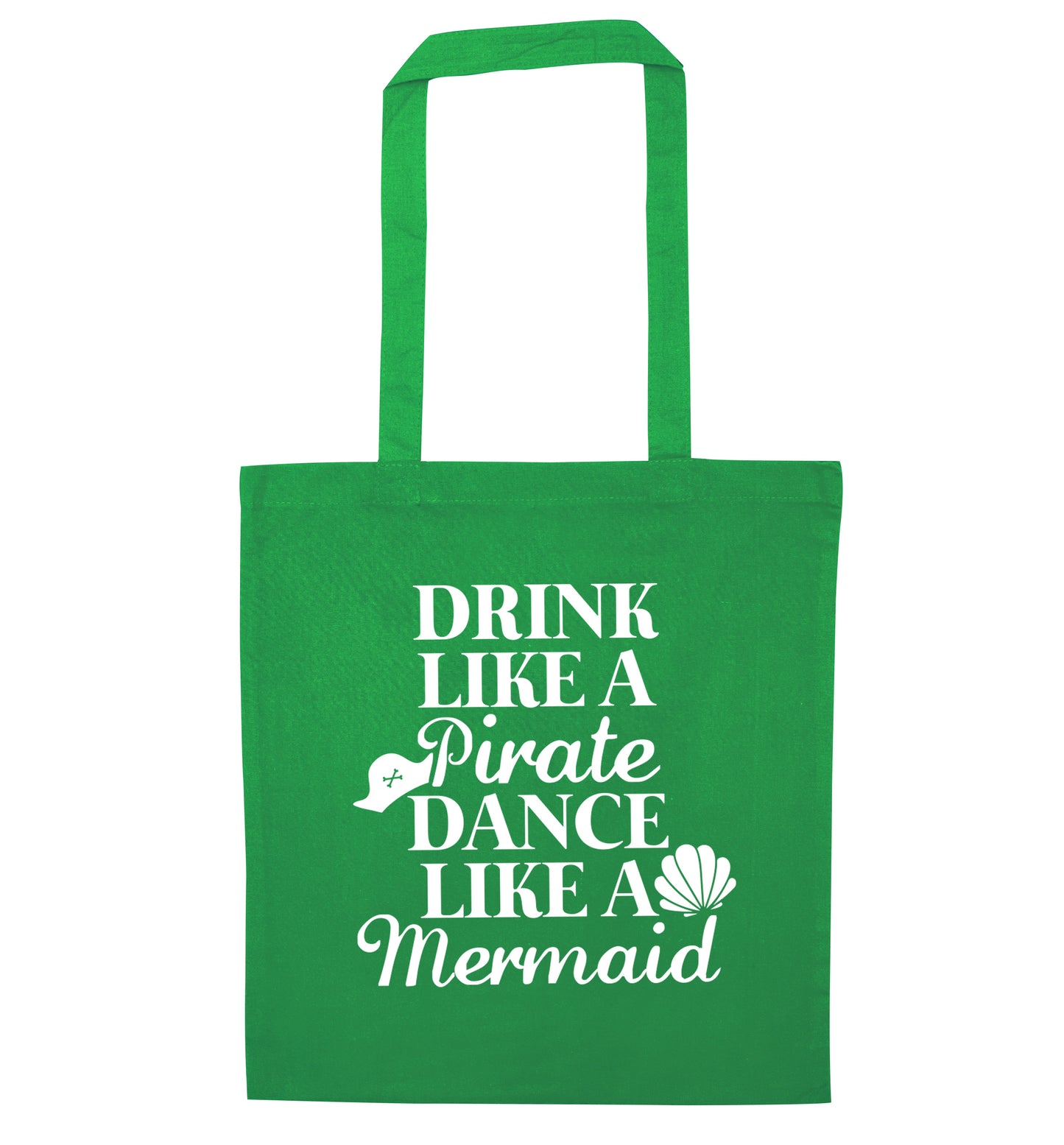 Drink like a pirate dance like a mermaid green tote bag