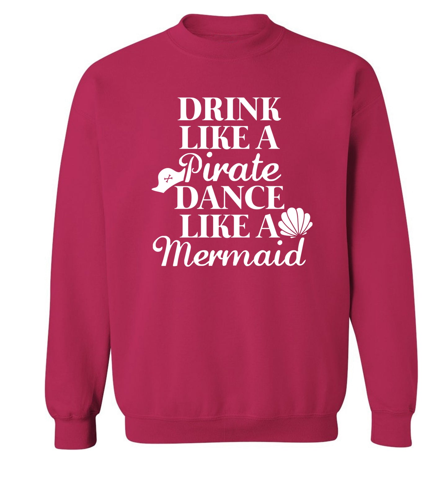 Drink like a pirate dance like a mermaid Adult's unisex pink Sweater 2XL