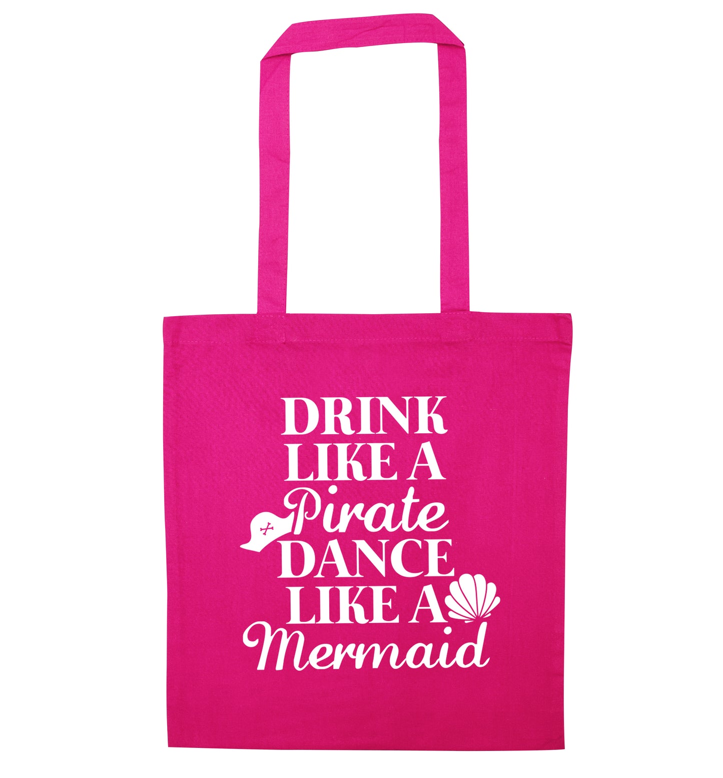 Drink like a pirate dance like a mermaid pink tote bag
