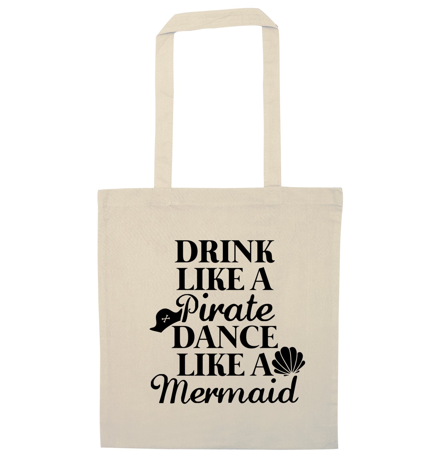 Drink like a pirate dance like a mermaid natural tote bag