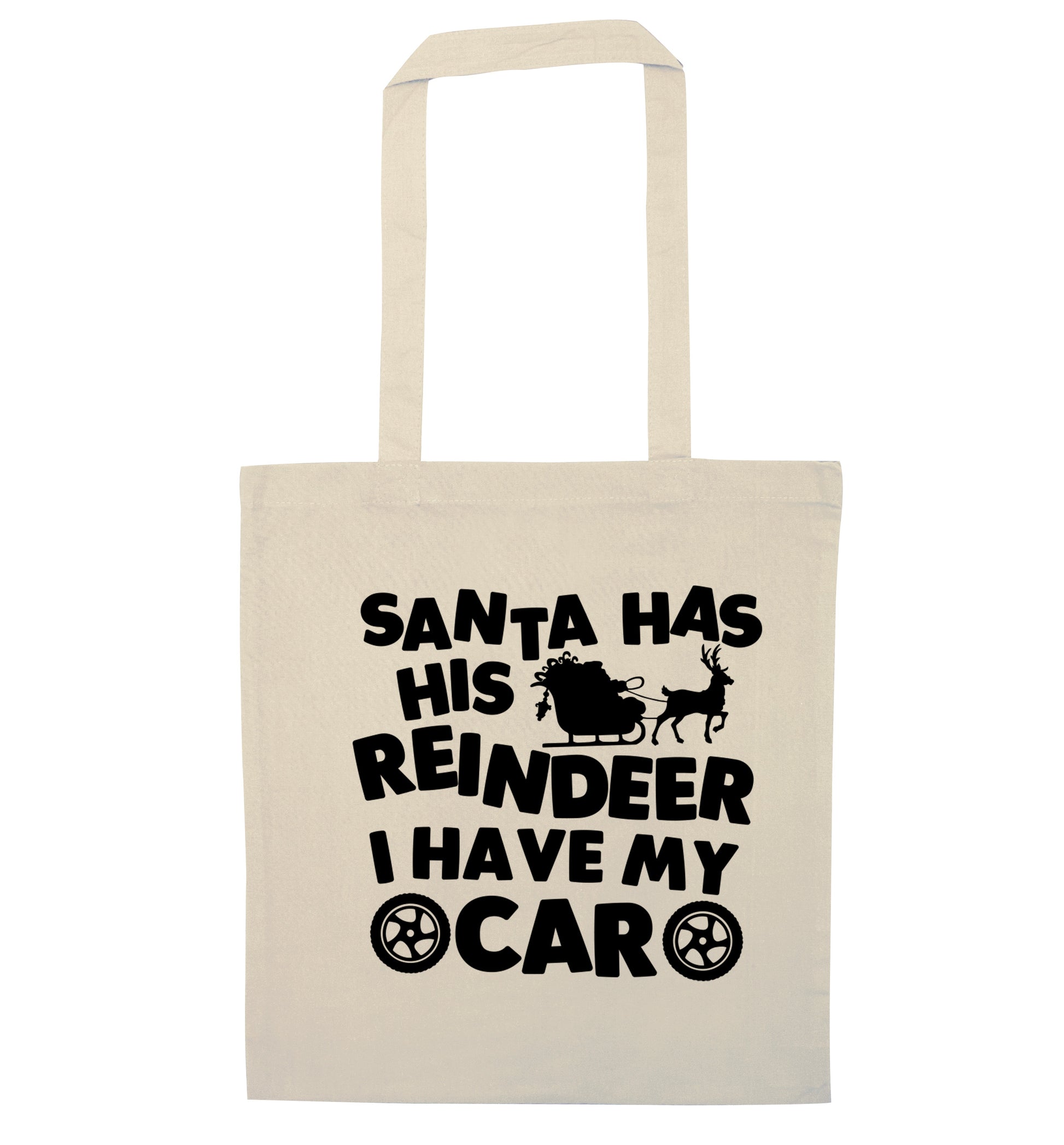 Santa has his reindeer I have my car natural tote bag