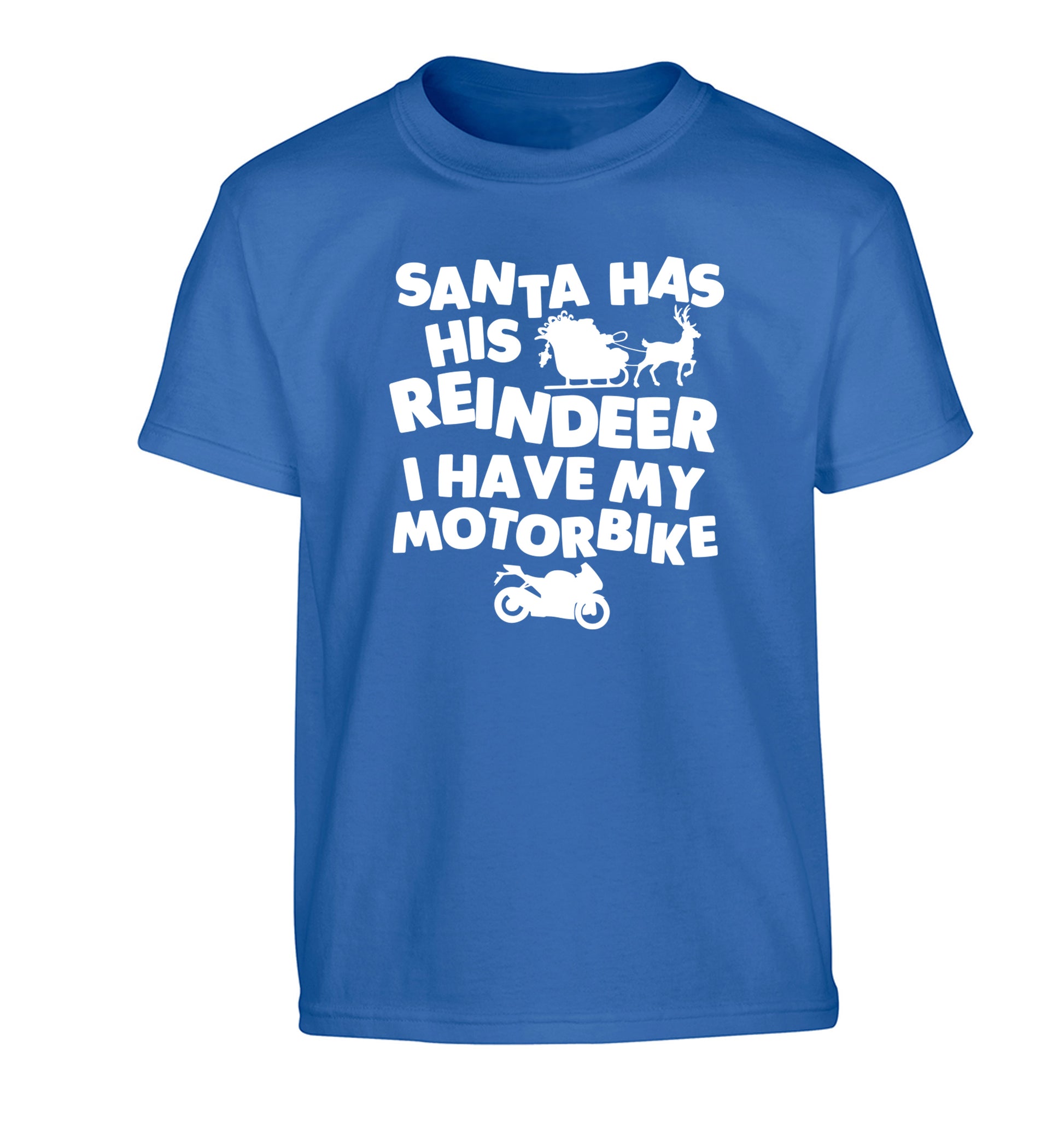 Santa has his reindeer I have my motorbike Children's blue Tshirt 12-14 Years
