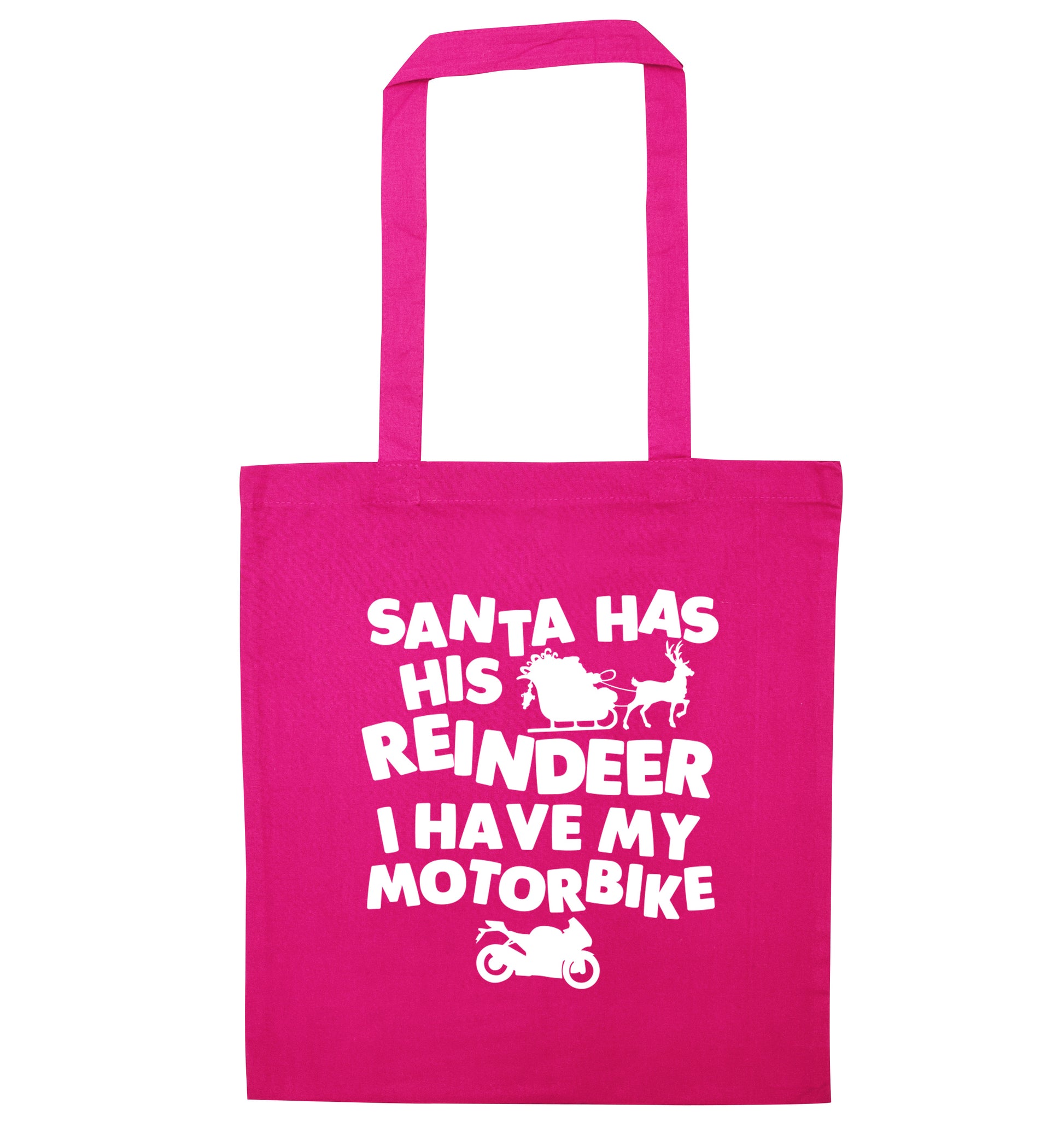 Santa has his reindeer I have my motorbike pink tote bag