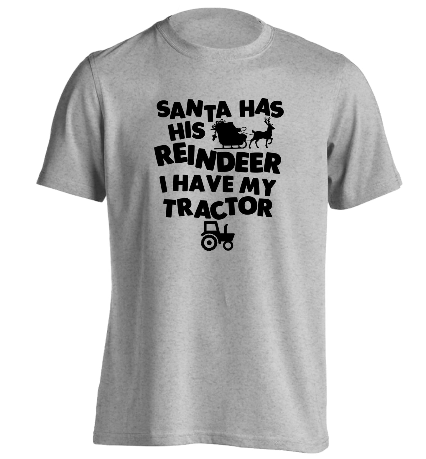 Santa has his reindeer I have my tractor adults unisex grey Tshirt 2XL