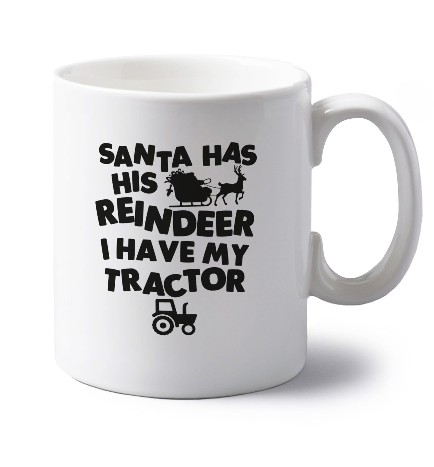 Santa has his reindeer I have my tractor left handed white ceramic mug 