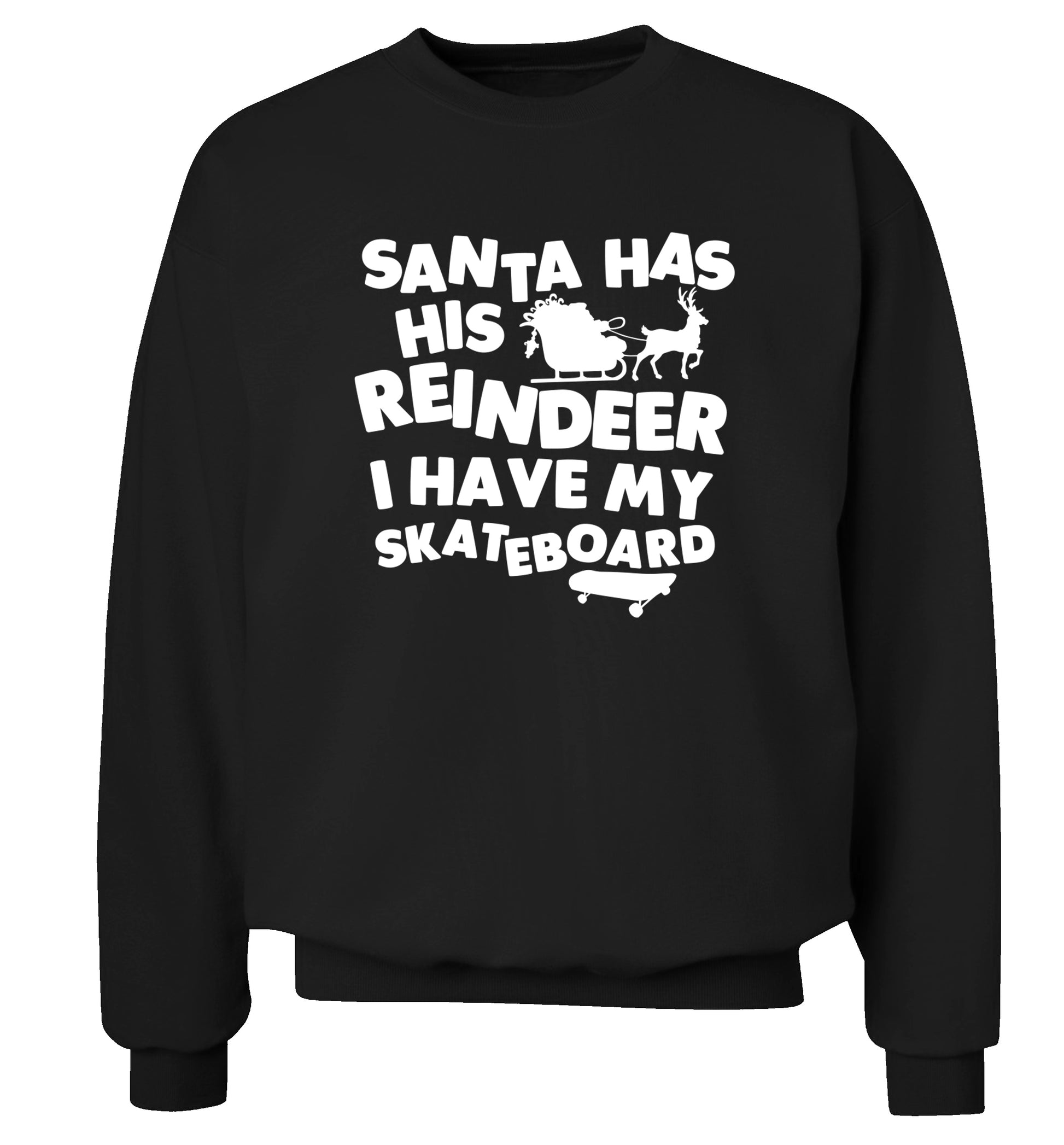 Santa has his reindeer I have my skateboard Adult's unisex black Sweater 2XL