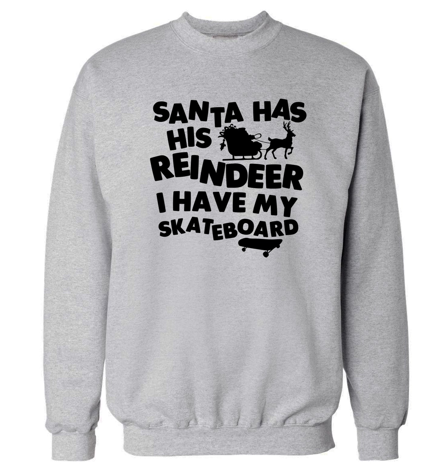 Santa has his reindeer I have my skateboard Adult's unisex grey Sweater 2XL