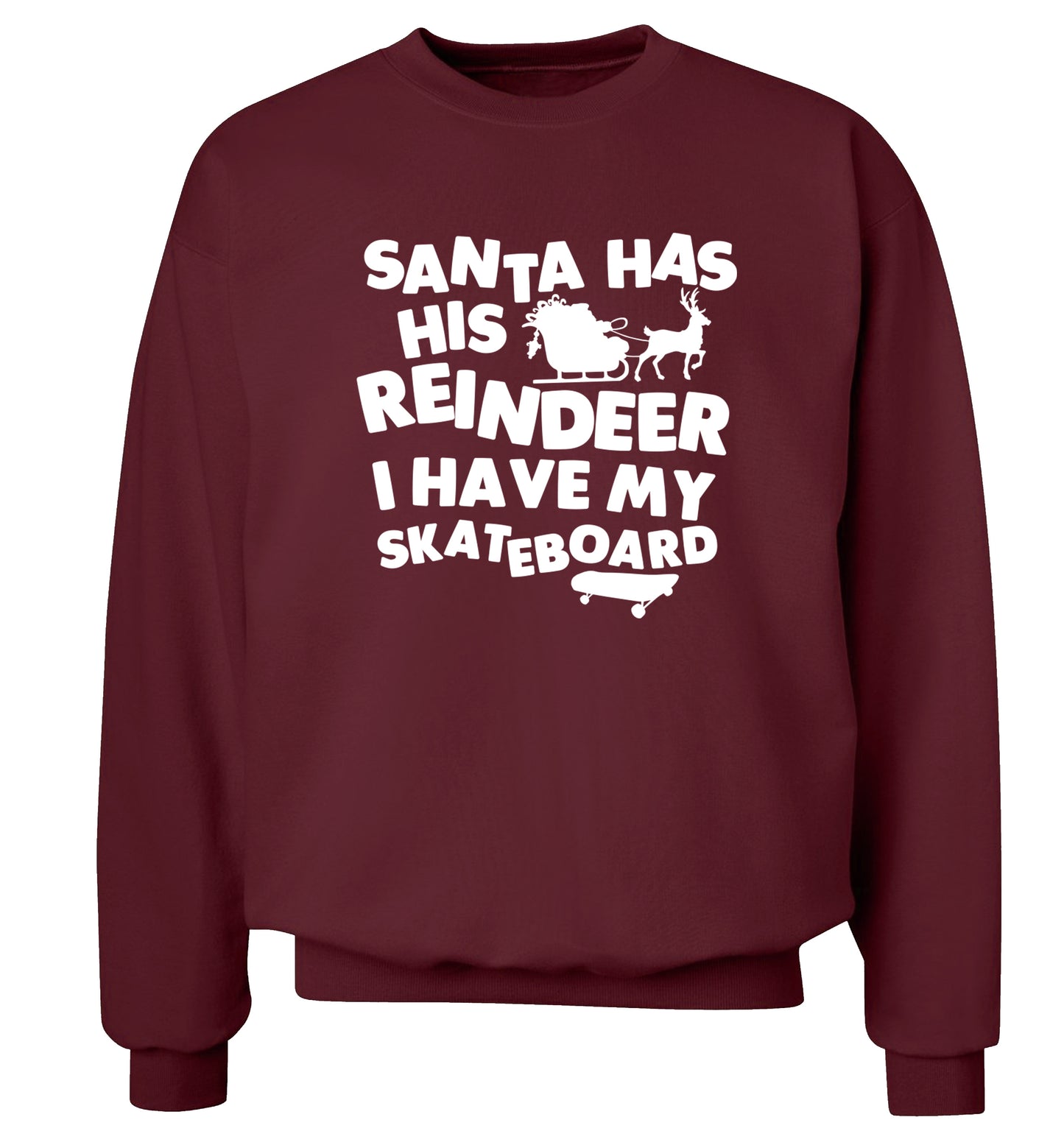 Santa has his reindeer I have my skateboard Adult's unisex maroon Sweater 2XL