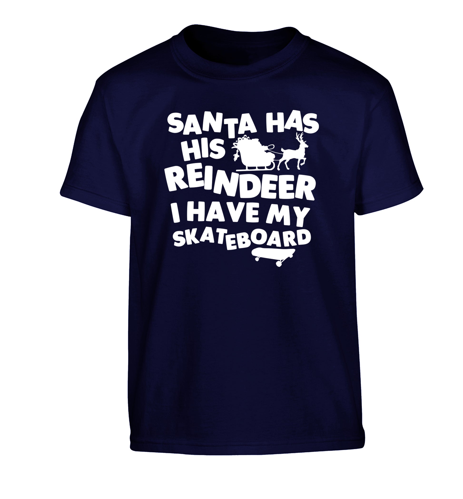 Santa has his reindeer I have my skateboard Children's navy Tshirt 12-14 Years