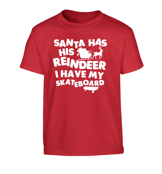 Santa has his reindeer I have my skateboard Children's red Tshirt 12-14 Years