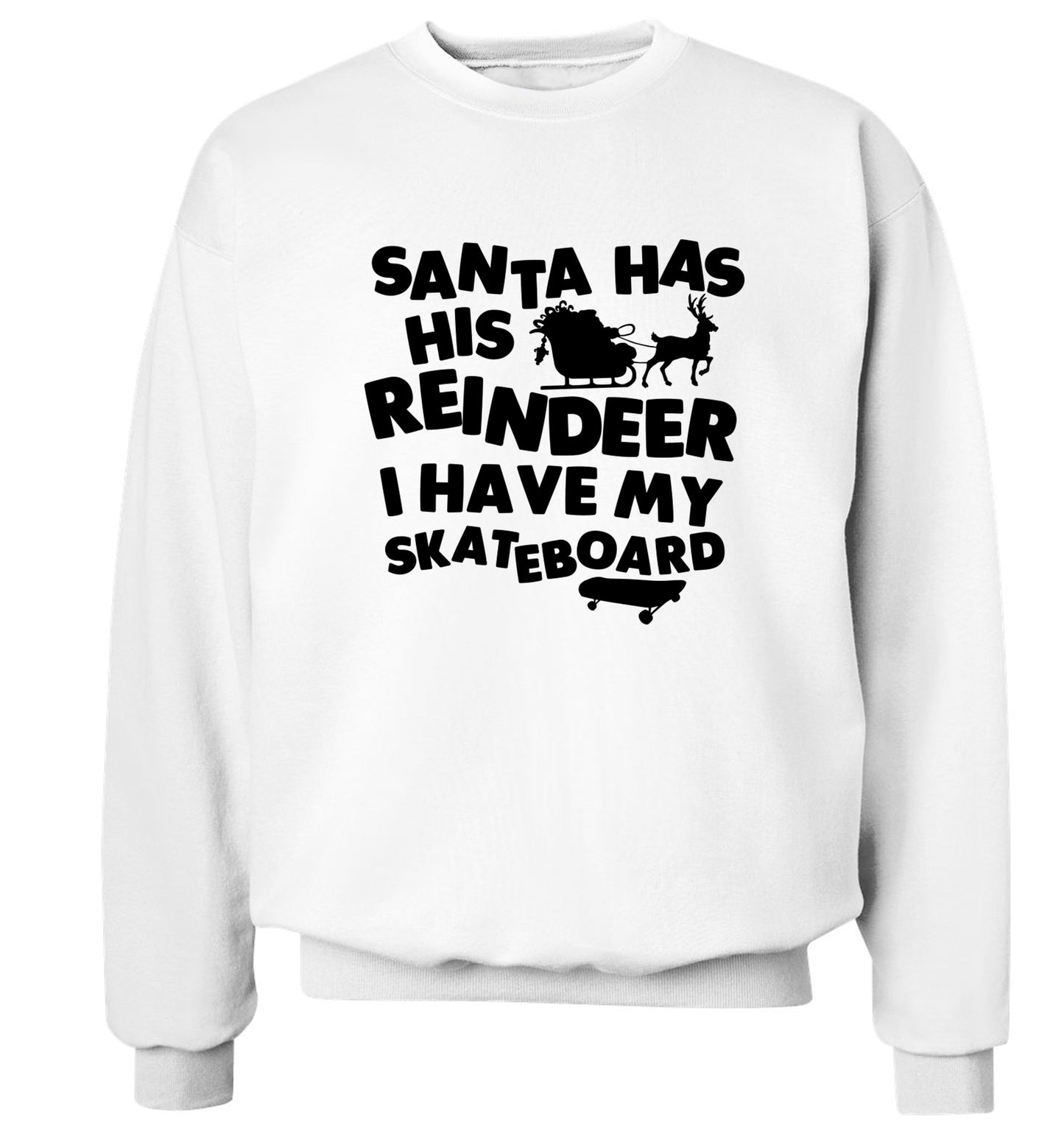Santa has his reindeer I have my skateboard Adult's unisex white Sweater 2XL