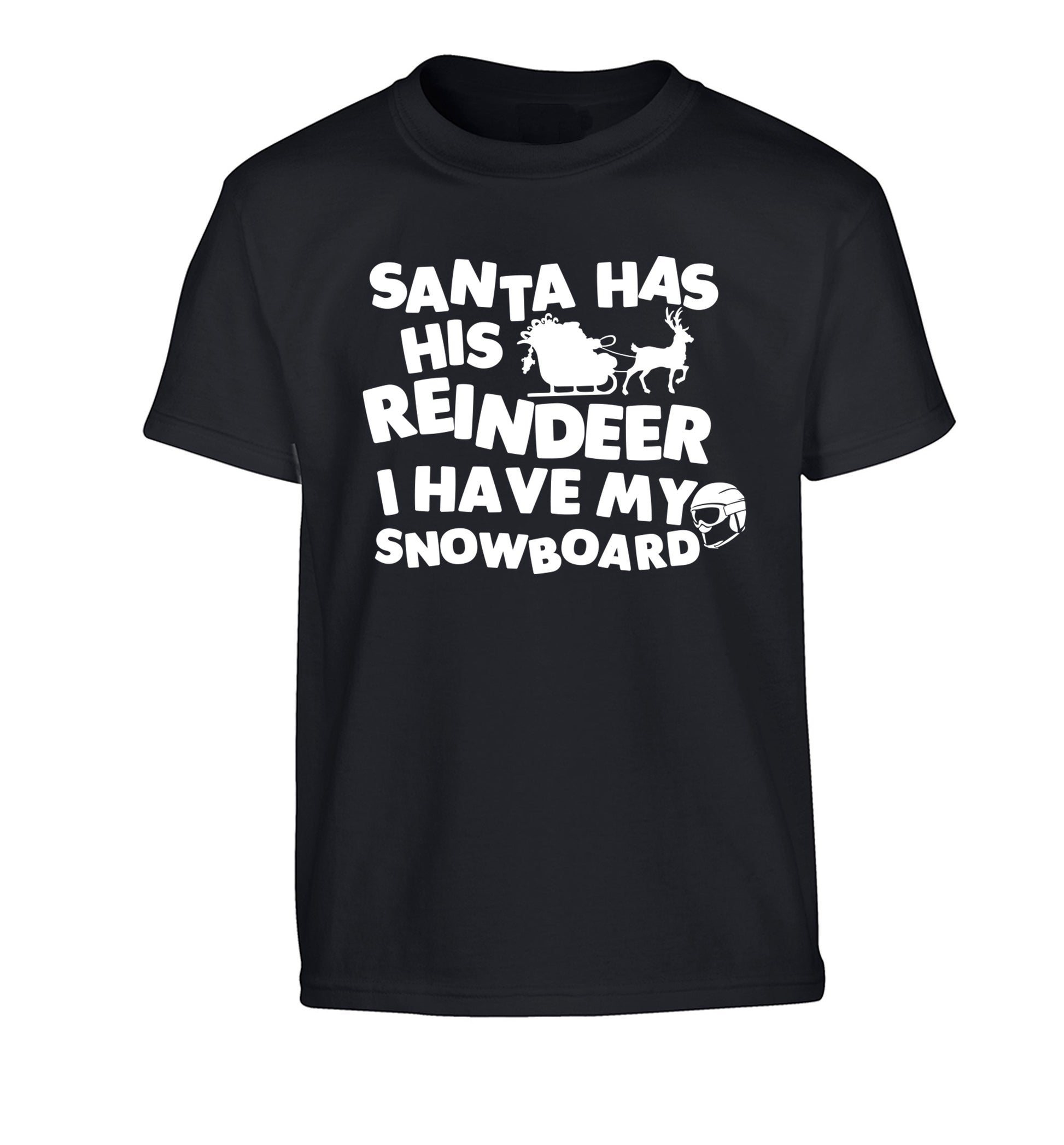 Santa has his reindeer I have my snowboard Children's black Tshirt 12-14 Years