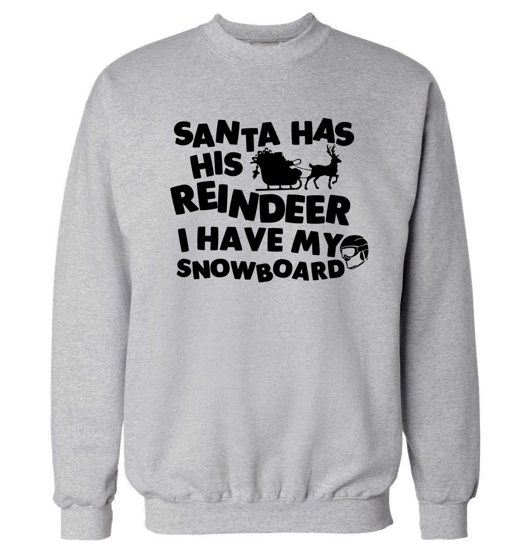 Santa has his reindeer I have my snowboard Adult's unisex grey Sweater 2XL