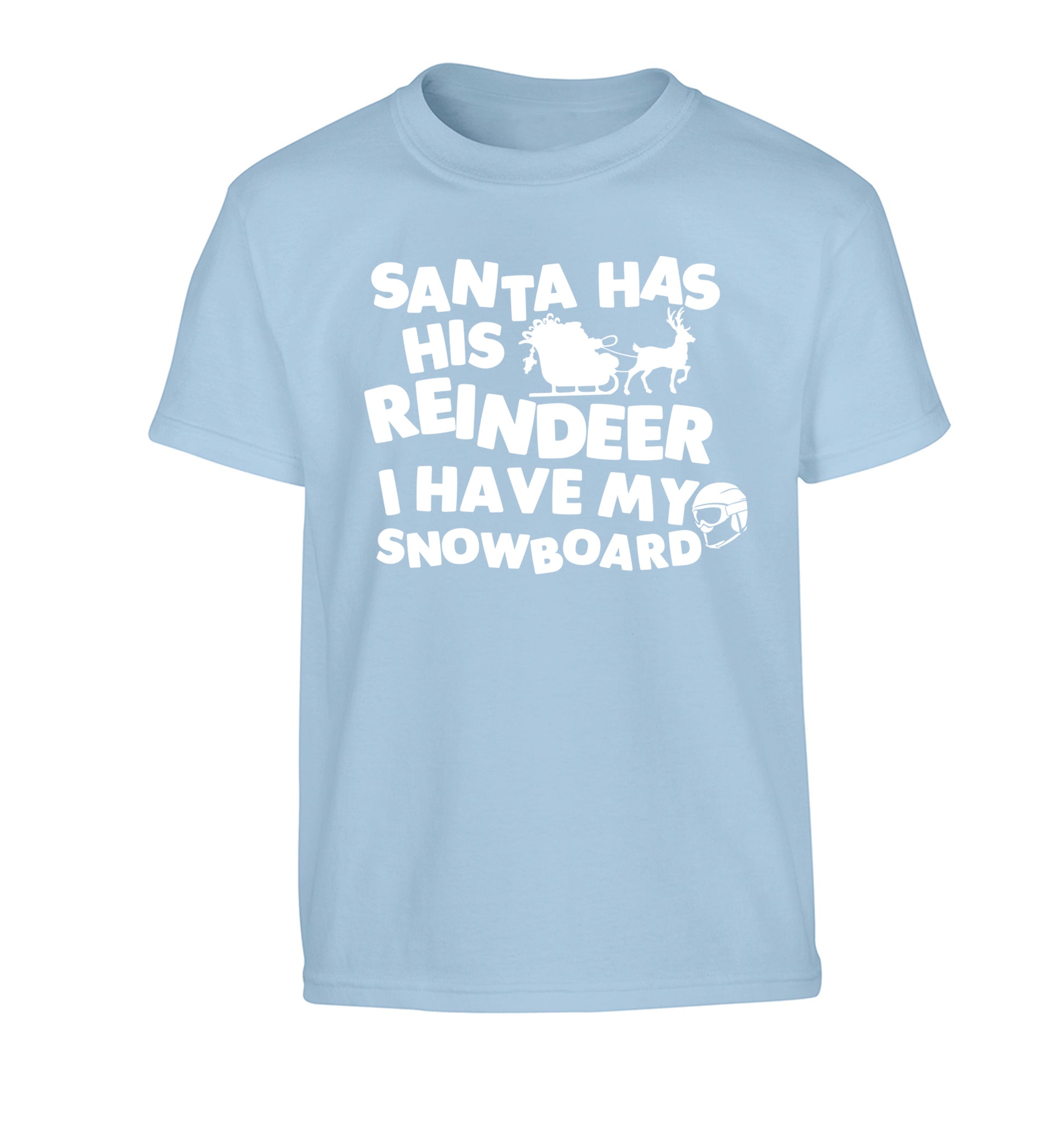 Santa has his reindeer I have my snowboard Children's light blue Tshirt 12-14 Years