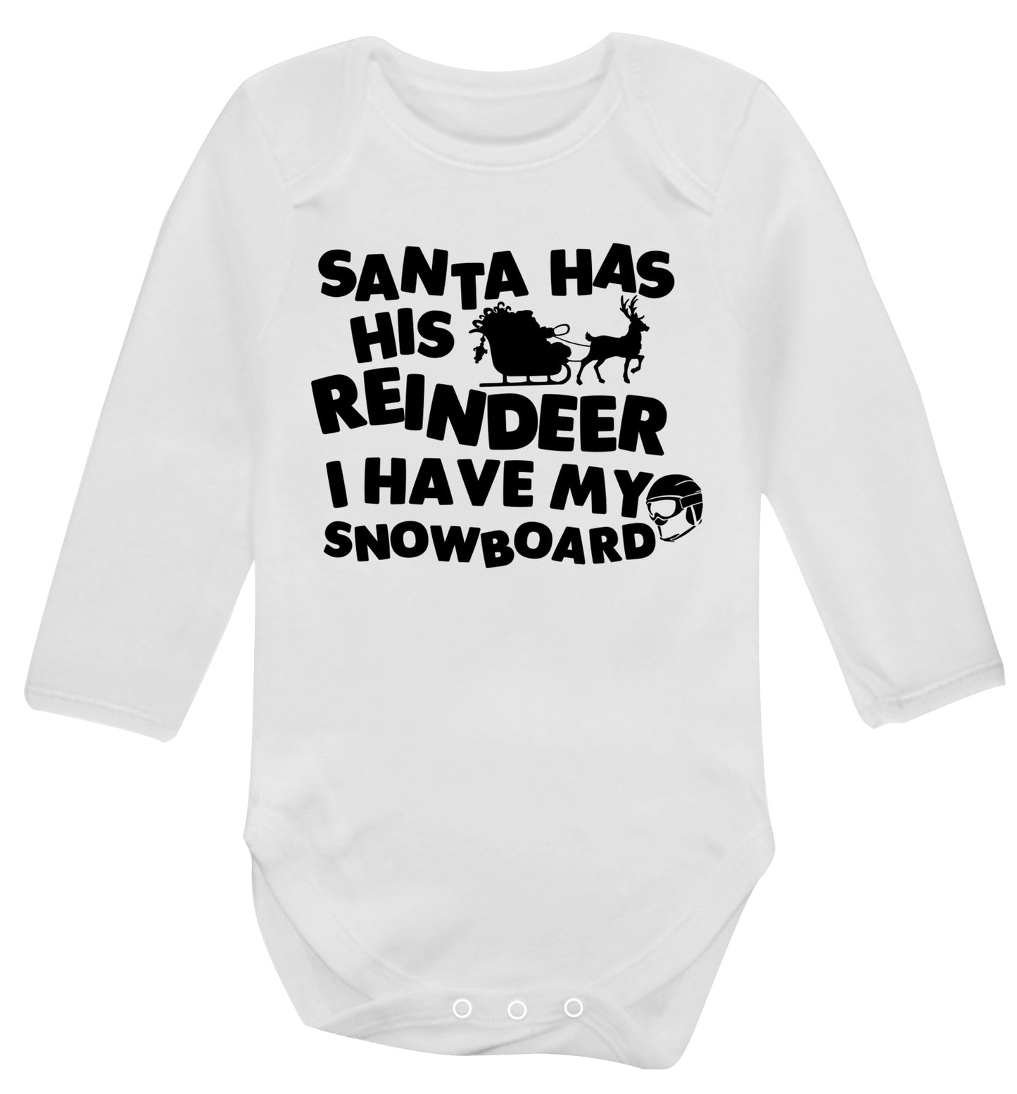 Santa has his reindeer I have my snowboard Baby Vest long sleeved white 6-12 months