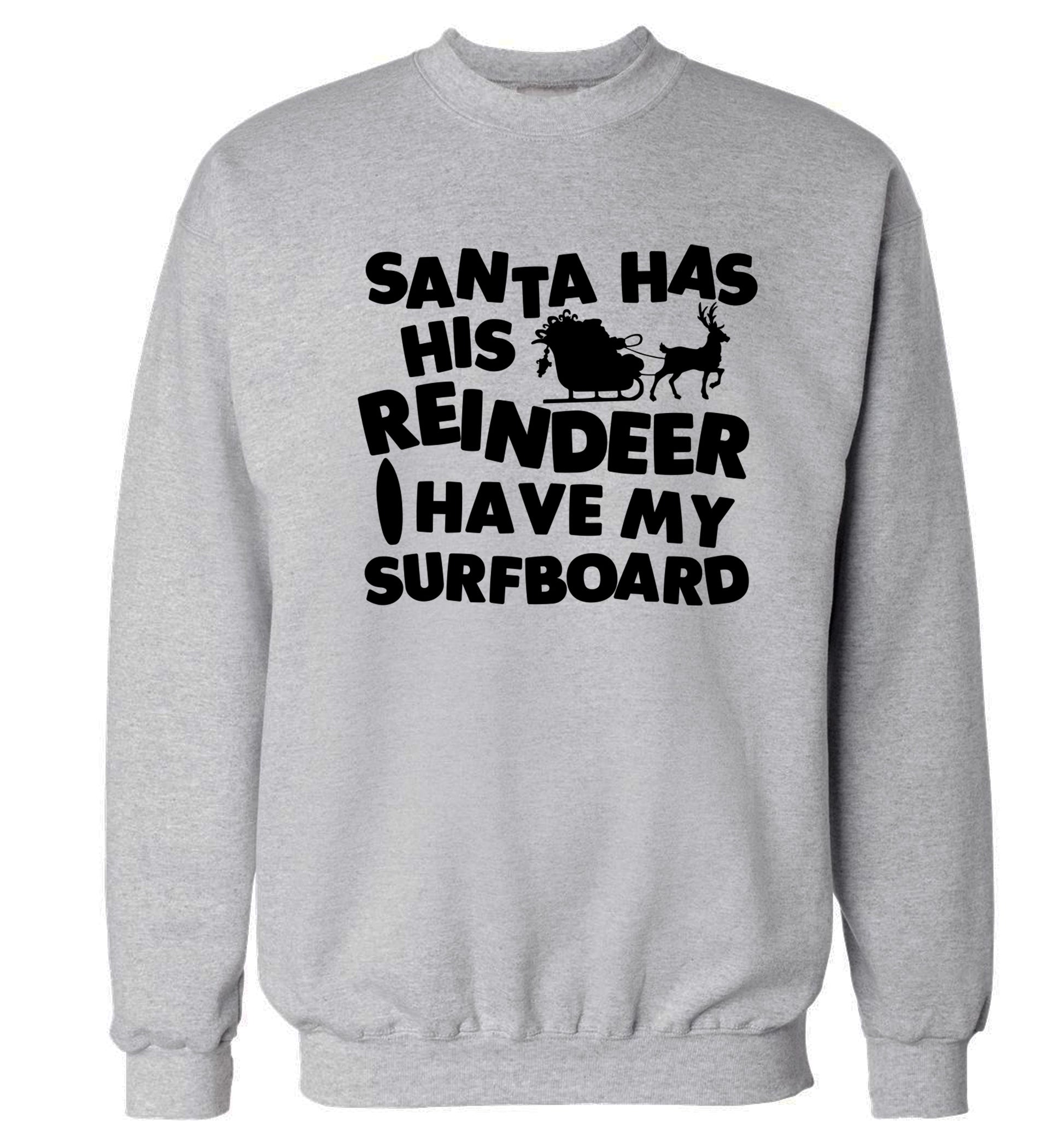 Santa has his reindeer I have my surfboard Adult's unisex grey Sweater 2XL