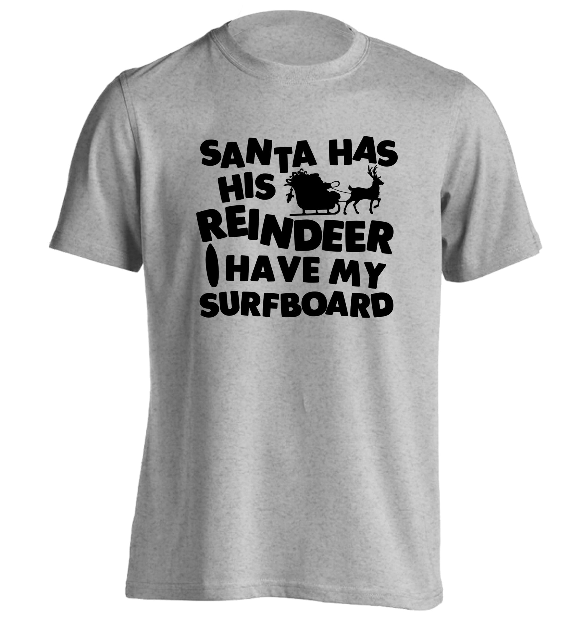 Santa has his reindeer I have my surfboard adults unisex grey Tshirt 2XL