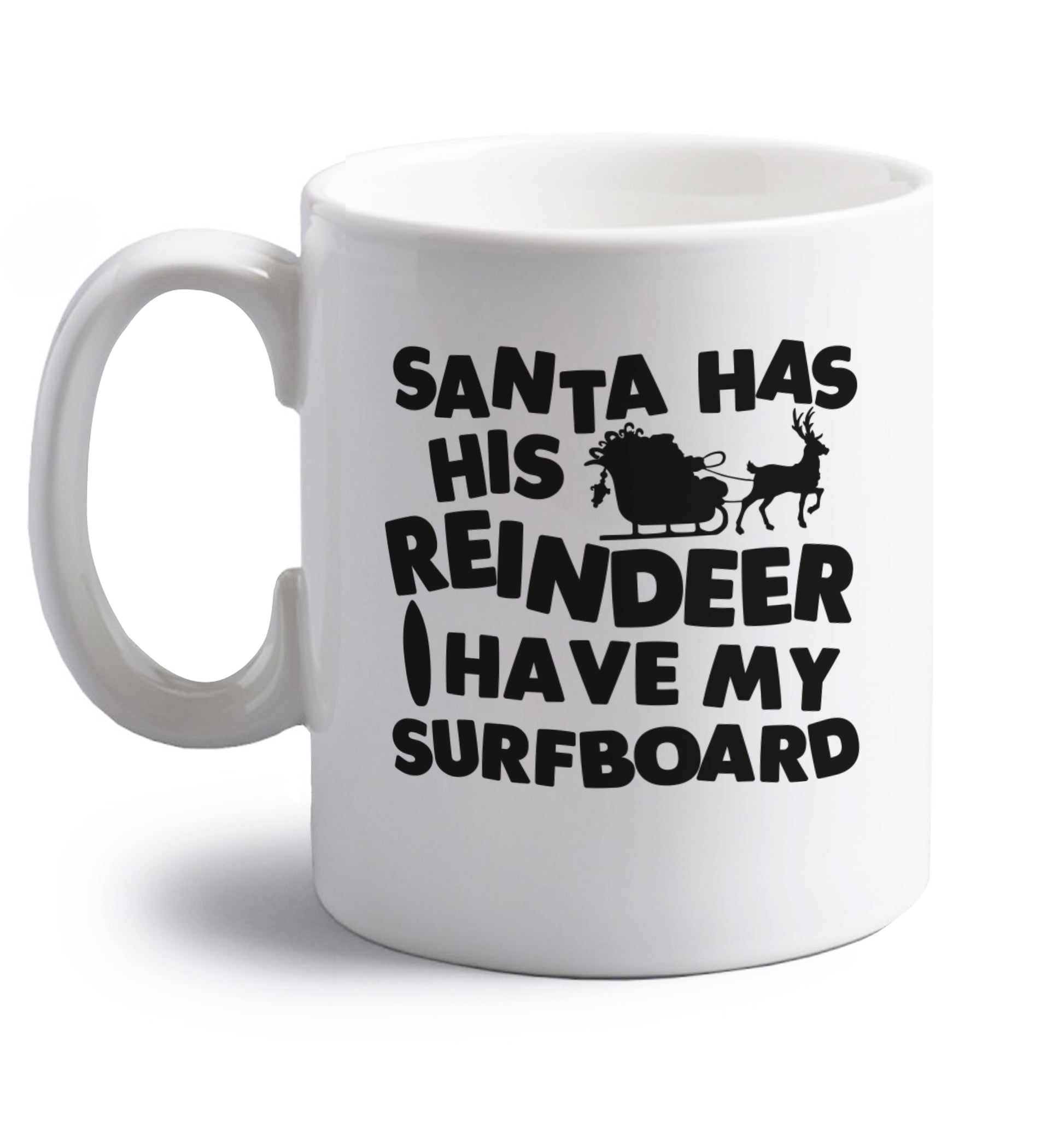 Santa has his reindeer I have my surfboard right handed white ceramic mug 