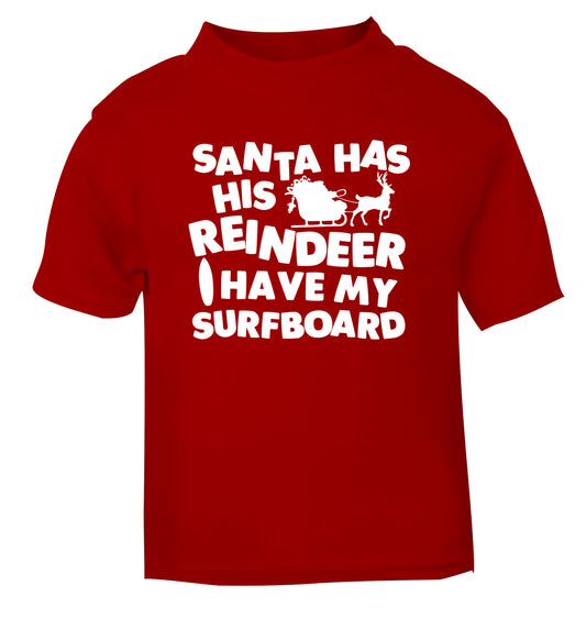 Santa has his reindeer I have my surfboard red Baby Toddler Tshirt 2 Years