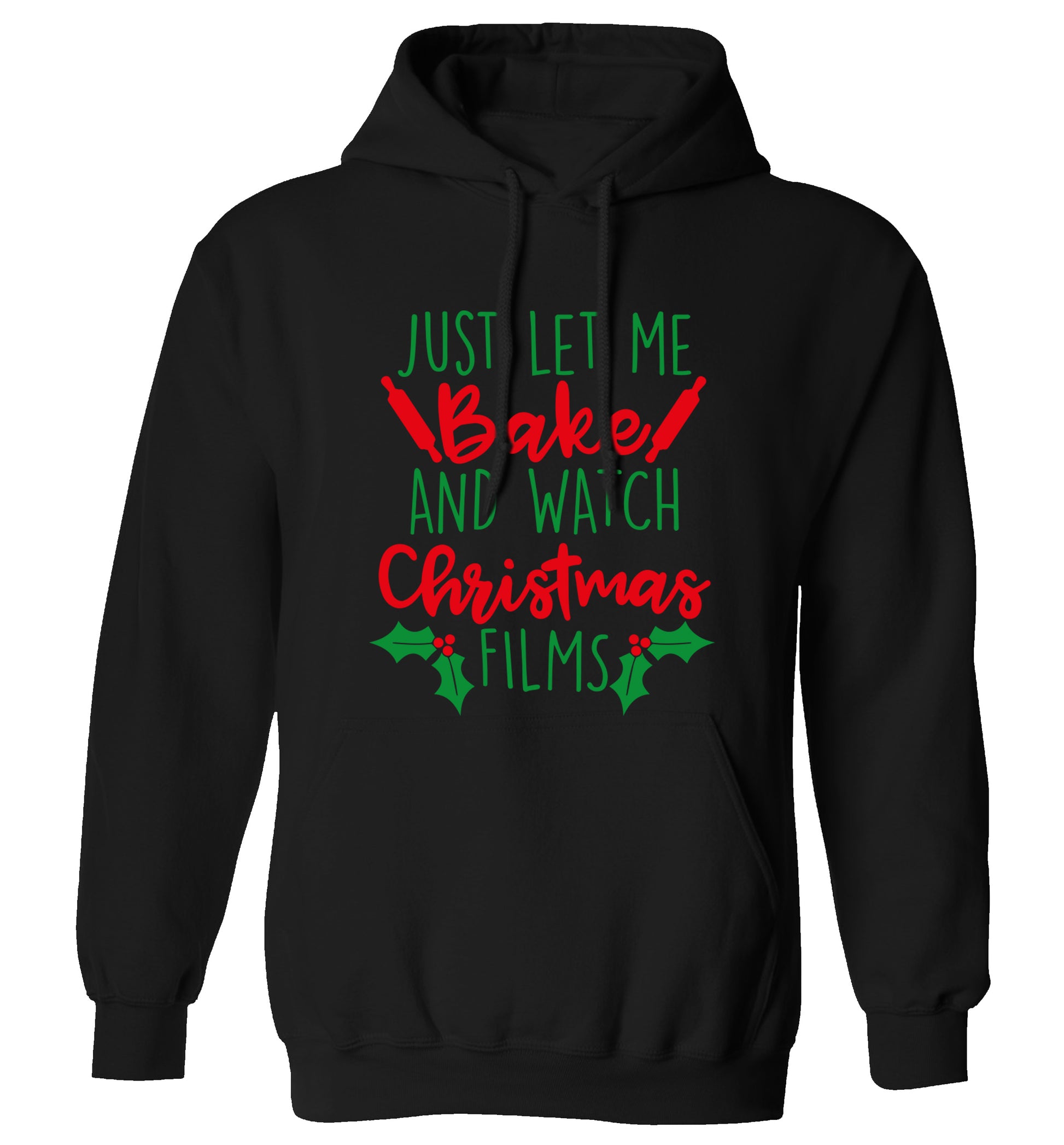 Just let me bake and watch Christmas films adults unisex black hoodie 2XL