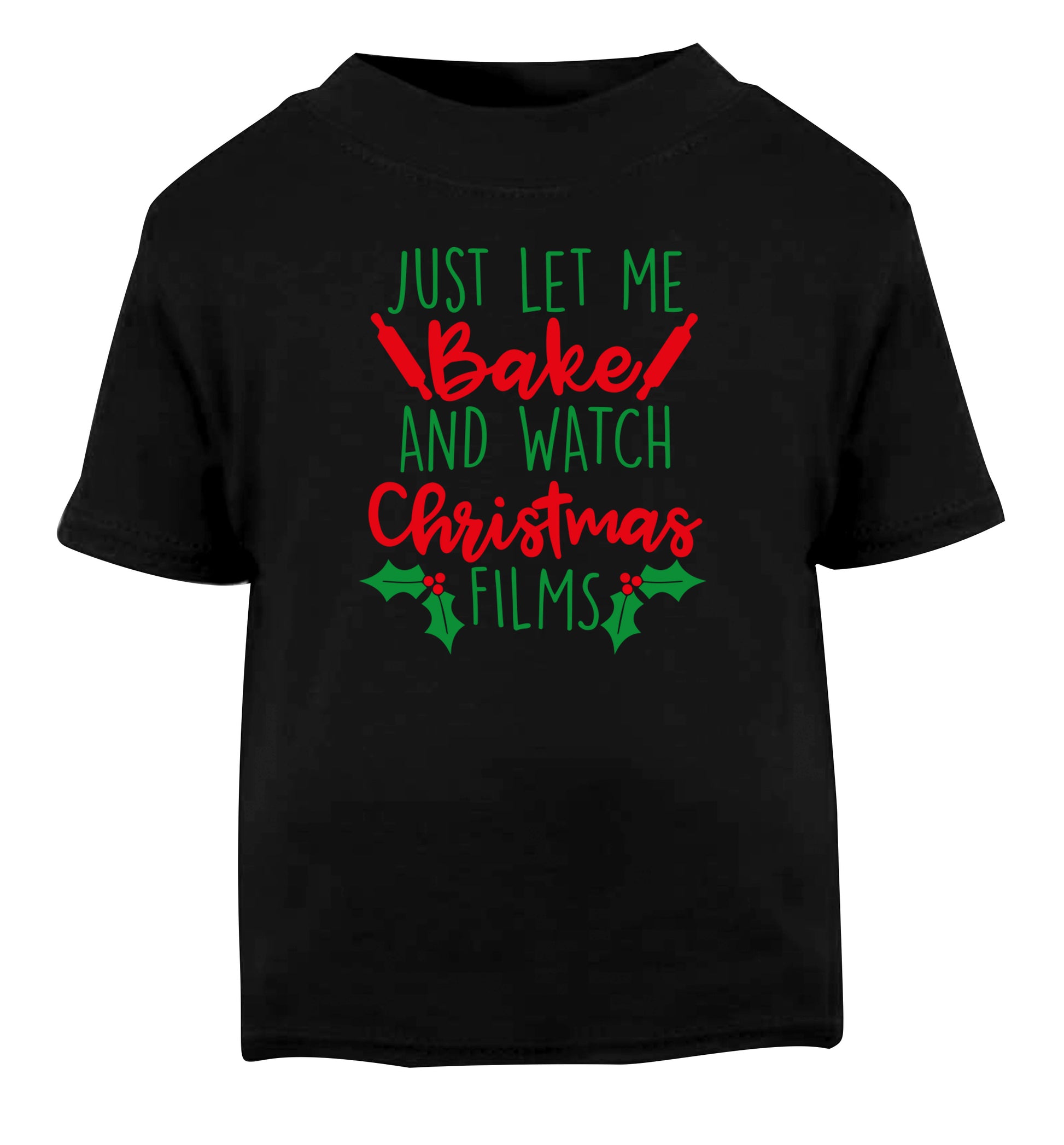 Just let me bake and watch Christmas films Black Baby Toddler Tshirt 2 years