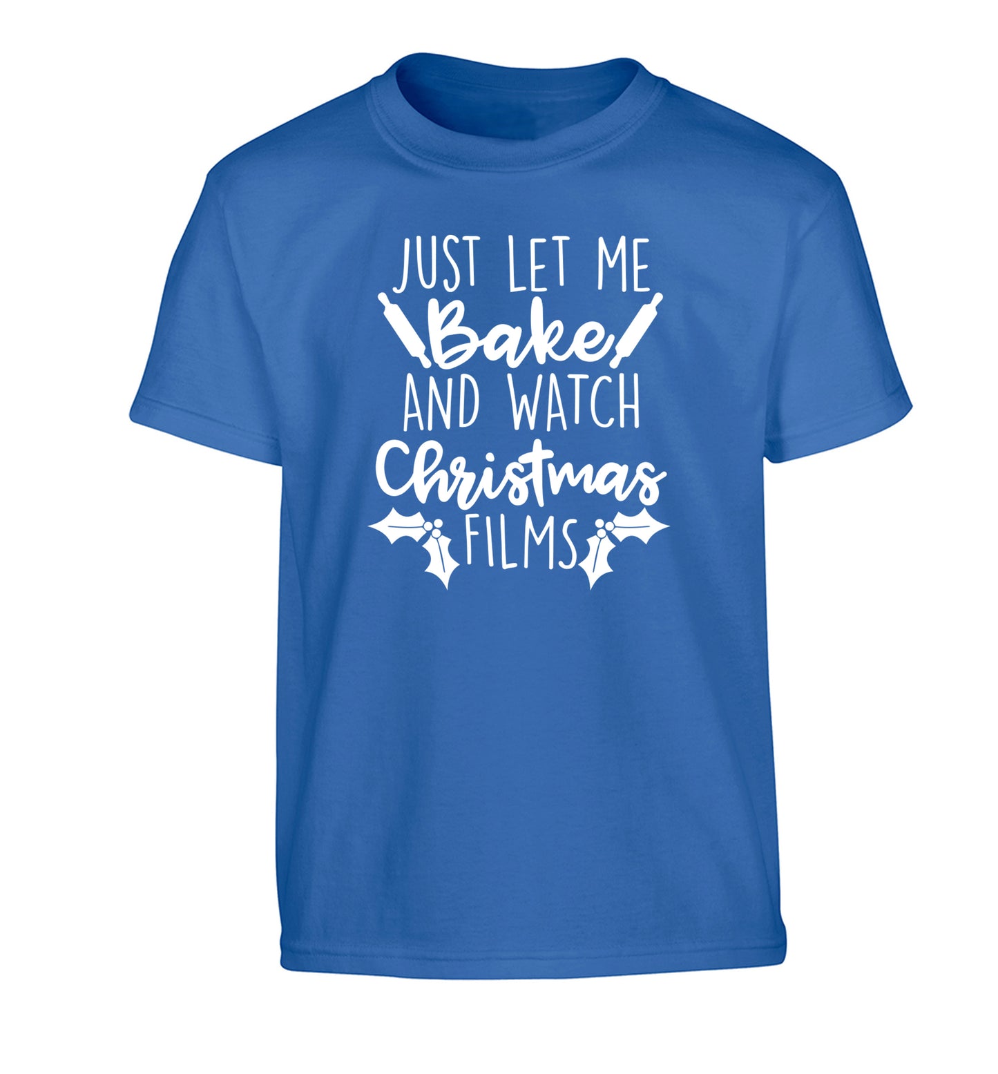 Just let me bake and watch Christmas films Children's blue Tshirt 12-14 Years