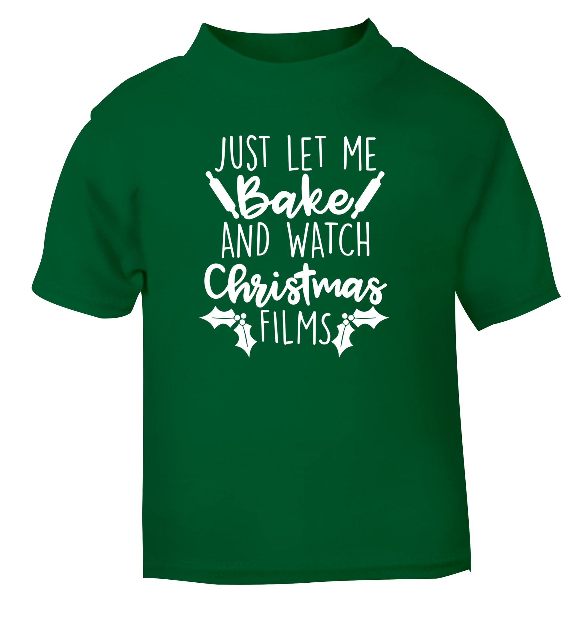 Just let me bake and watch Christmas films green Baby Toddler Tshirt 2 Years
