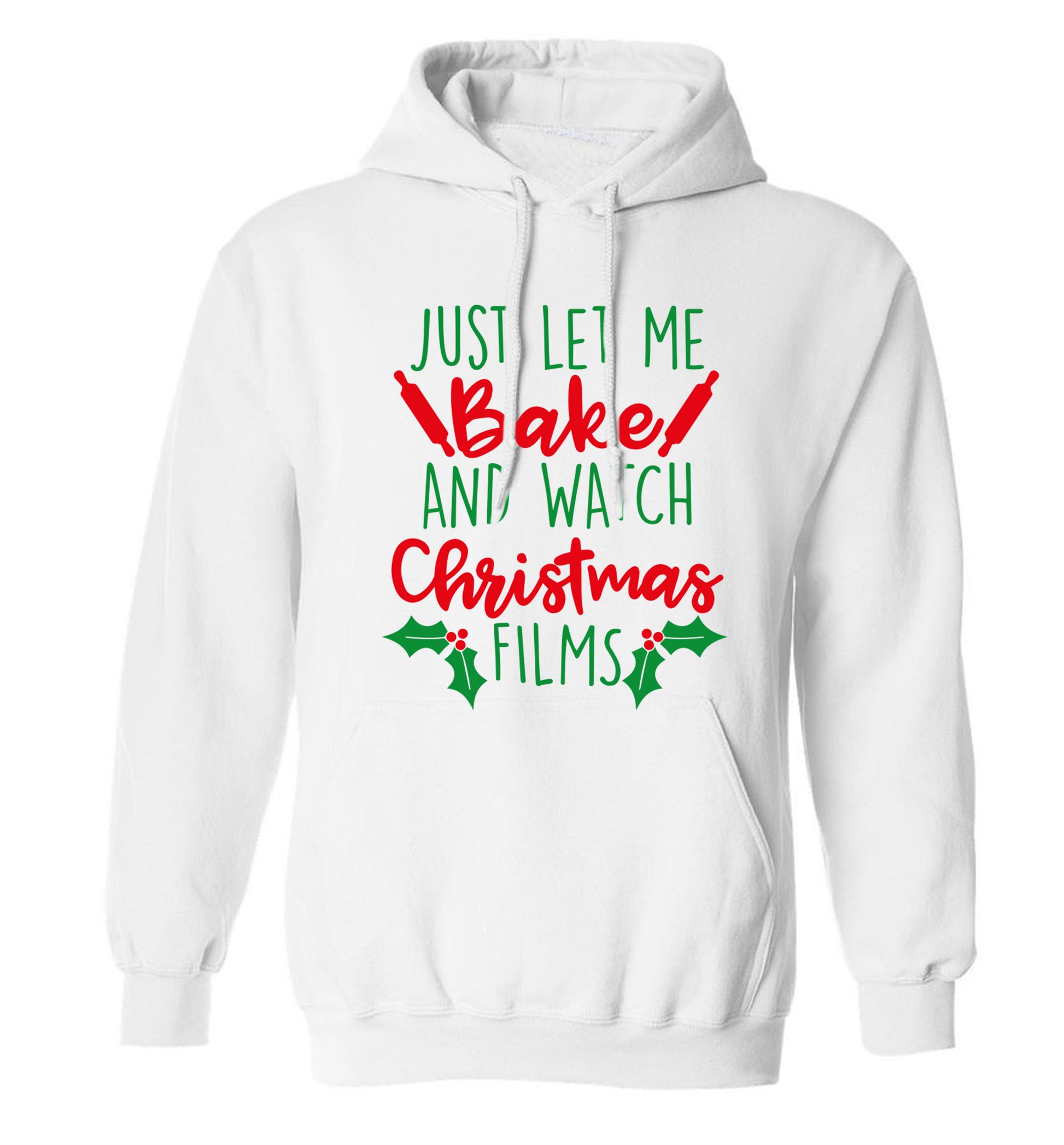 Just let me bake and watch Christmas films adults unisex white hoodie 2XL