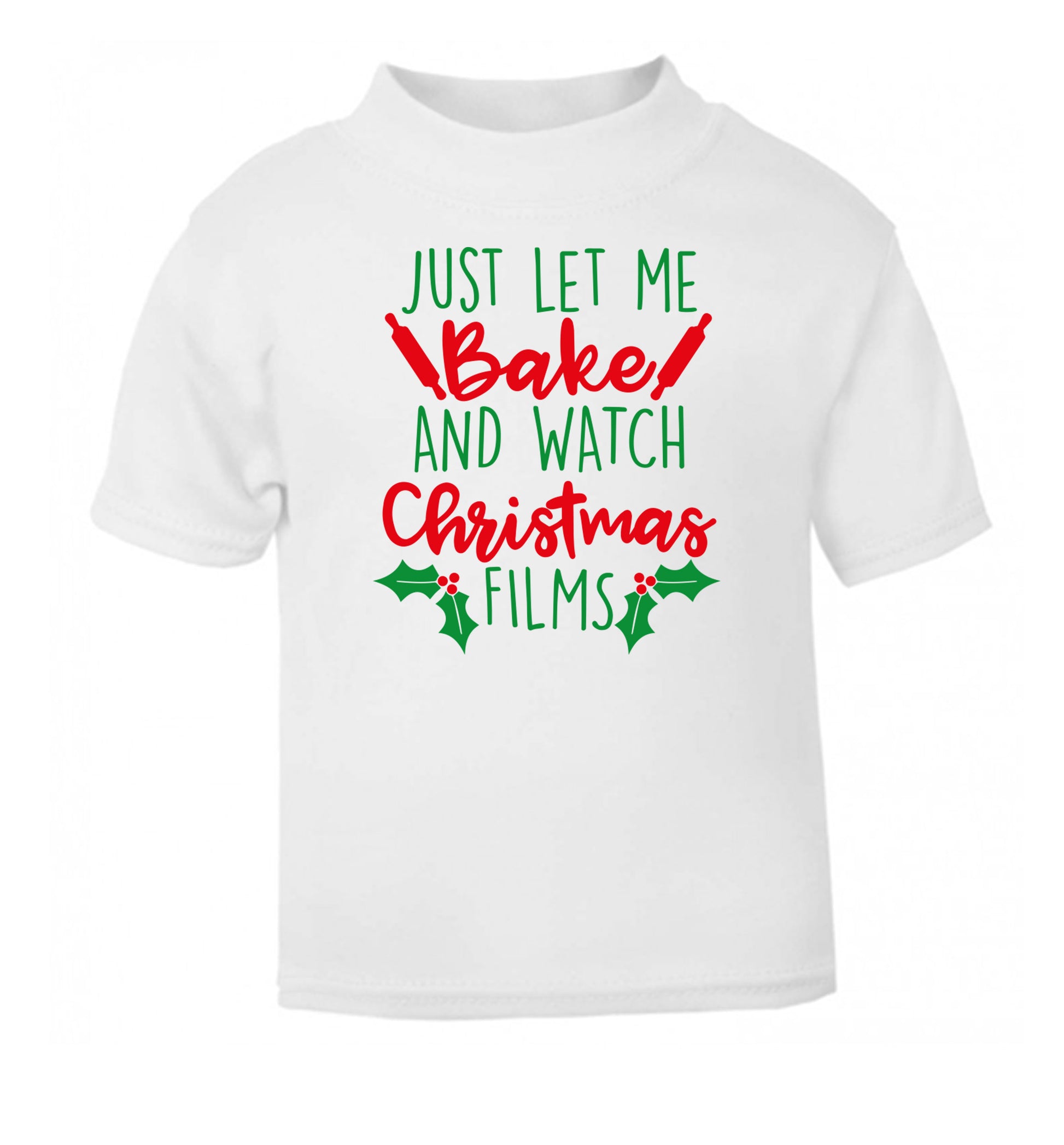 Just let me bake and watch Christmas films white Baby Toddler Tshirt 2 Years