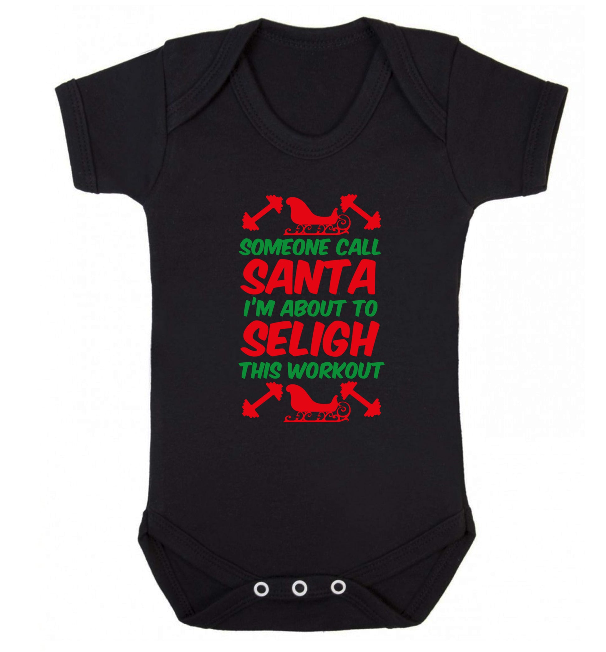 Someone call santa, I'm about to sleigh this workout Baby Vest black 18-24 months