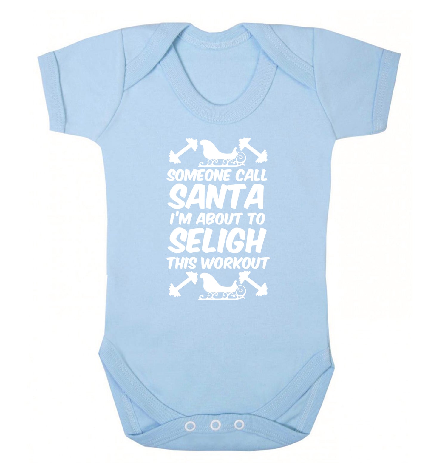 Someone call santa, I'm about to sleigh this workout Baby Vest pale blue 18-24 months