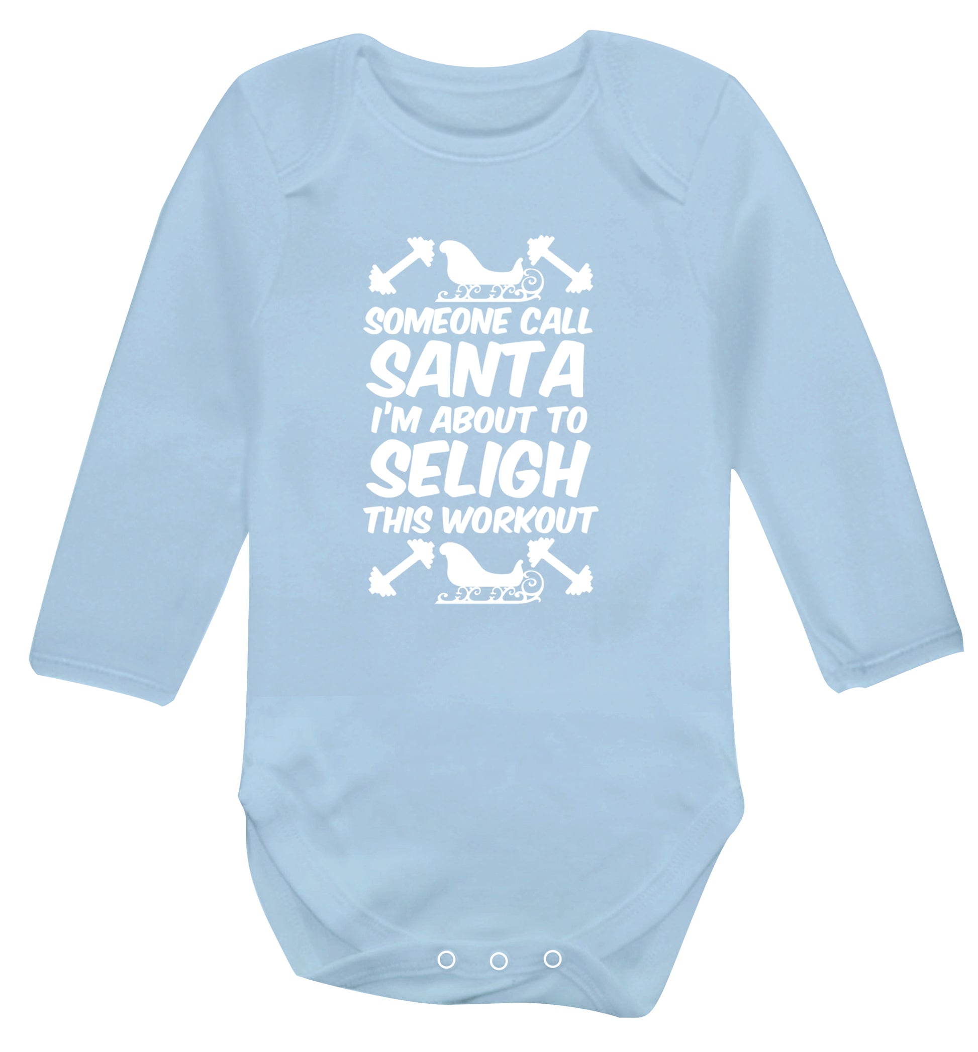 Someone call santa, I'm about to sleigh this workout Baby Vest long sleeved pale blue 6-12 months