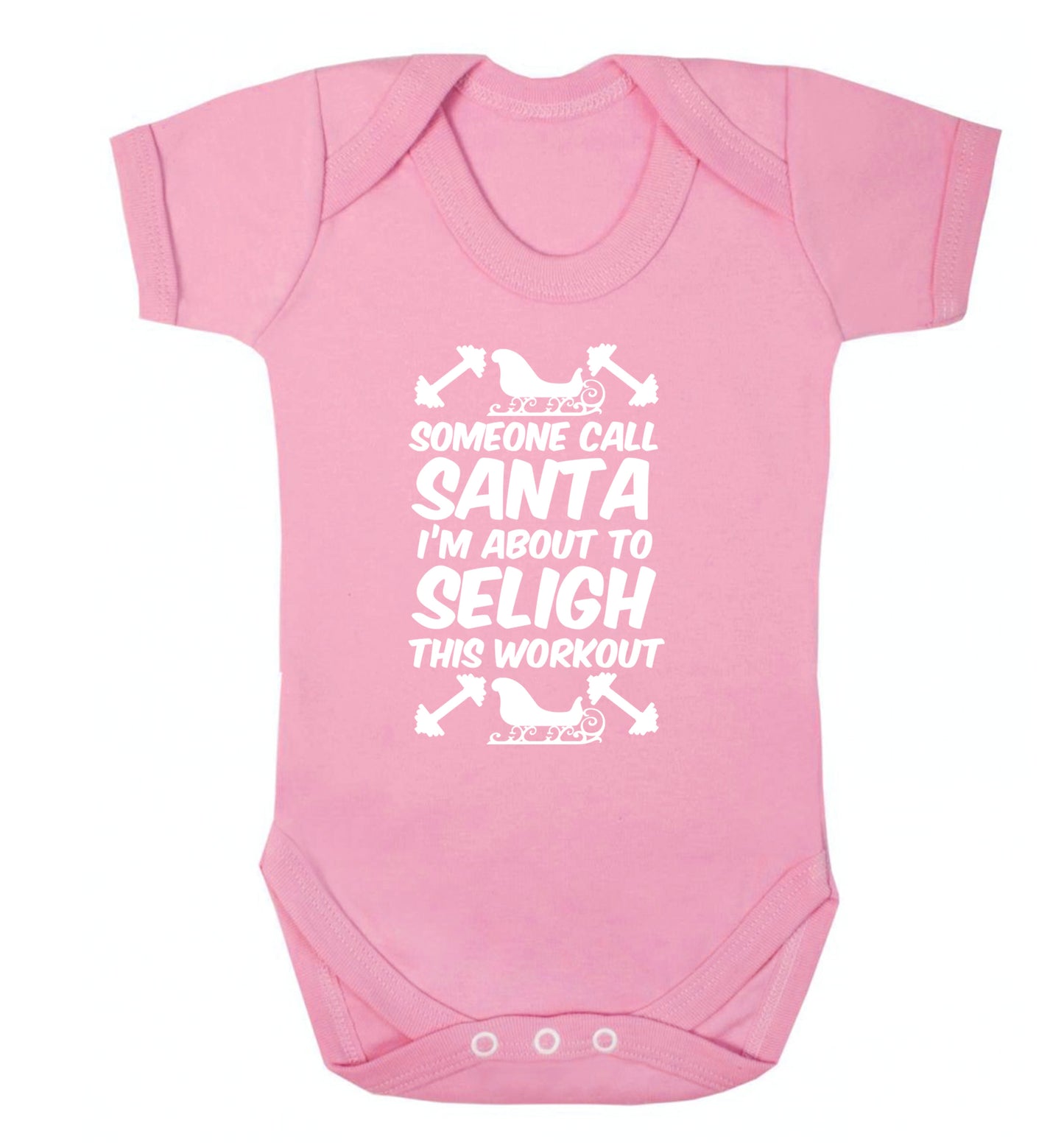 Someone call santa, I'm about to sleigh this workout Baby Vest pale pink 18-24 months
