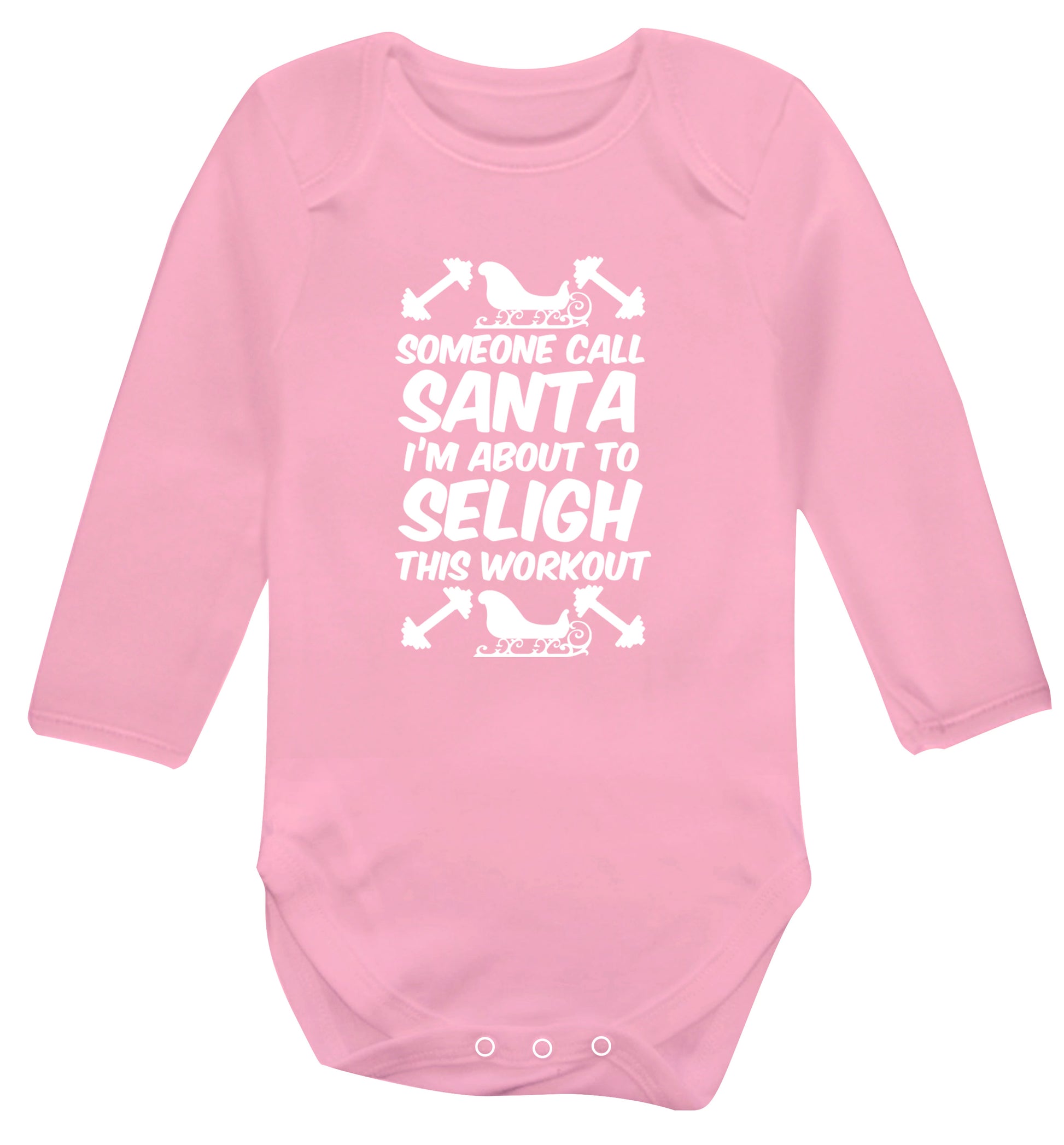 Someone call santa, I'm about to sleigh this workout Baby Vest long sleeved pale pink 6-12 months