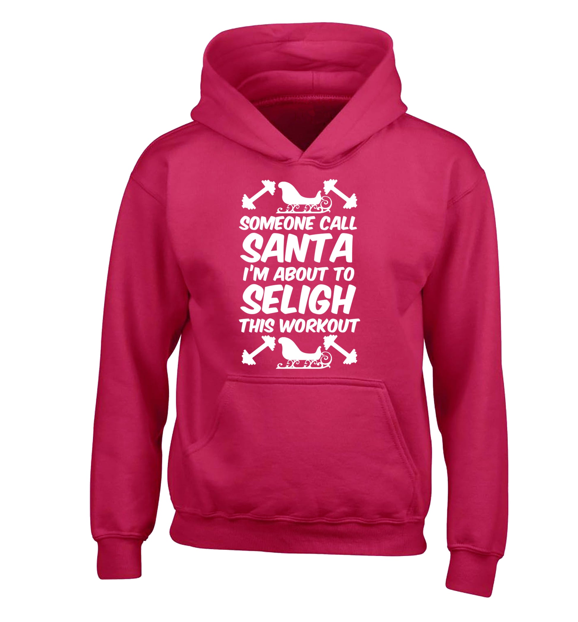 Someone call santa, I'm about to sleigh this workout children's pink hoodie 12-14 Years
