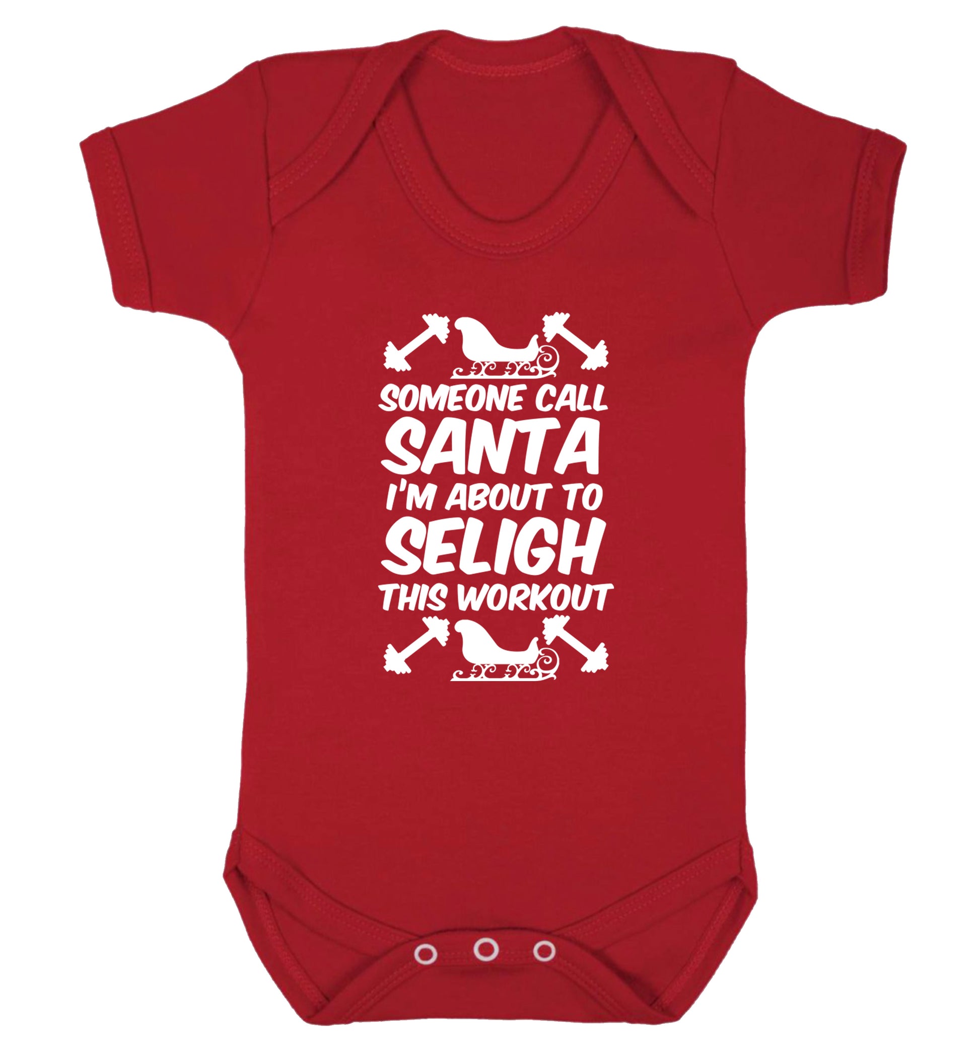 Someone call santa, I'm about to sleigh this workout Baby Vest red 18-24 months