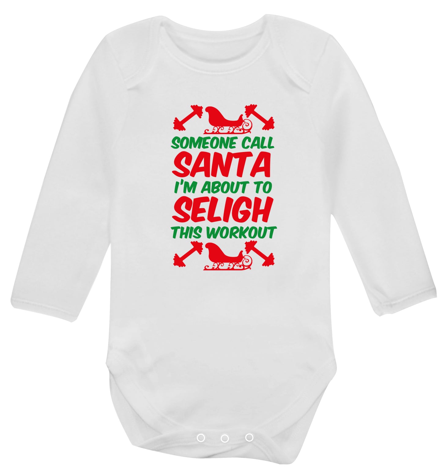 Someone call santa, I'm about to sleigh this workout Baby Vest long sleeved white 6-12 months