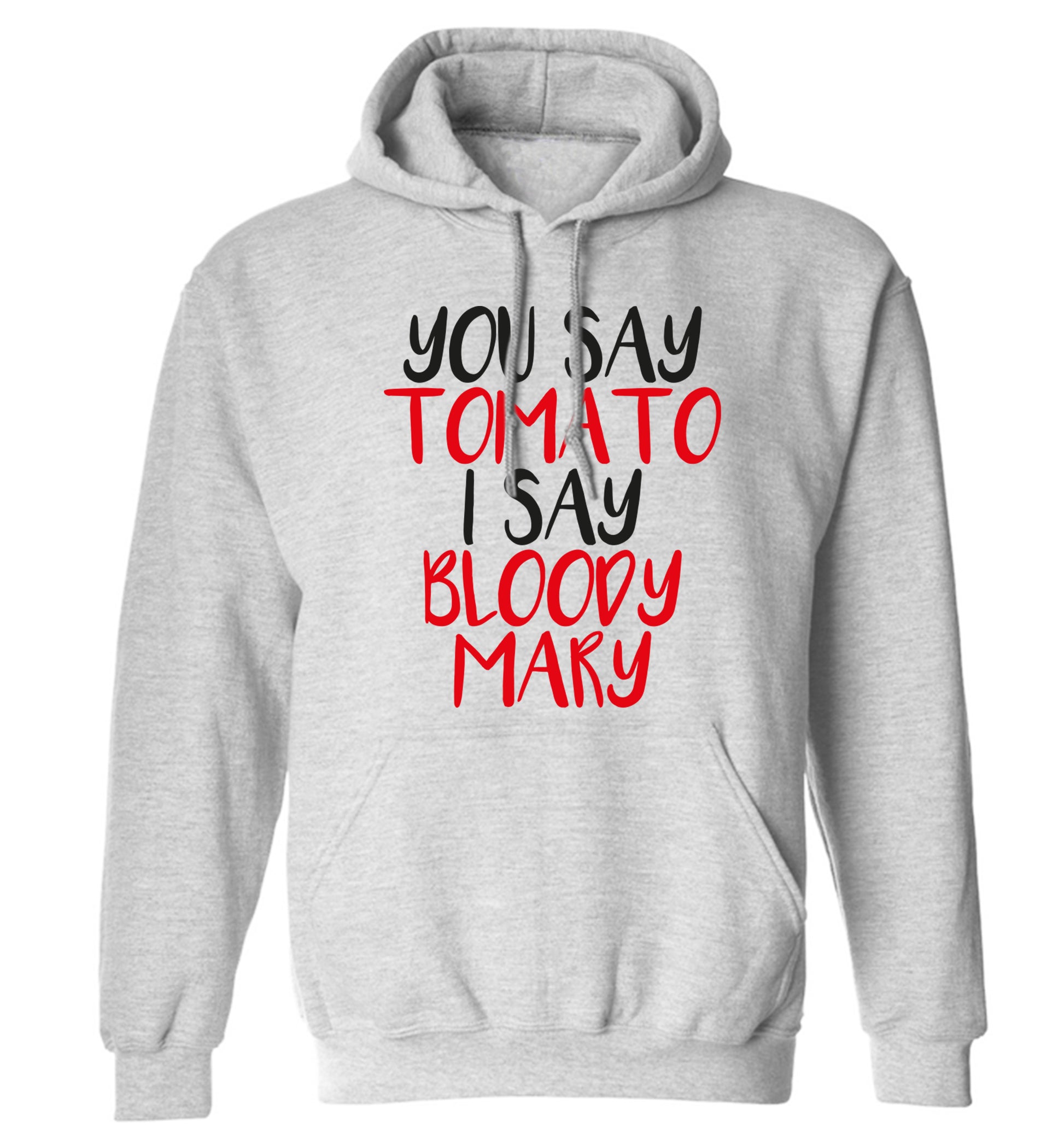 You say tomato I say bloody mary adults unisex grey hoodie 2XL