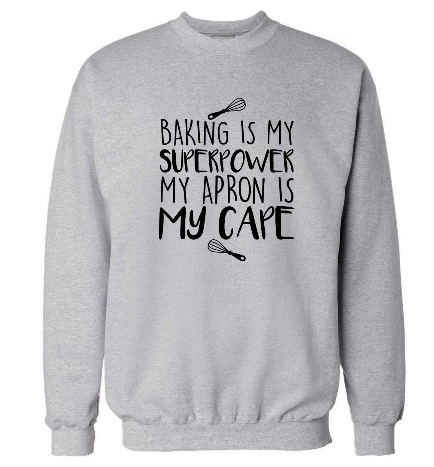 Baking is my superpower my apron is my cape Adult's unisex grey Sweater 2XL