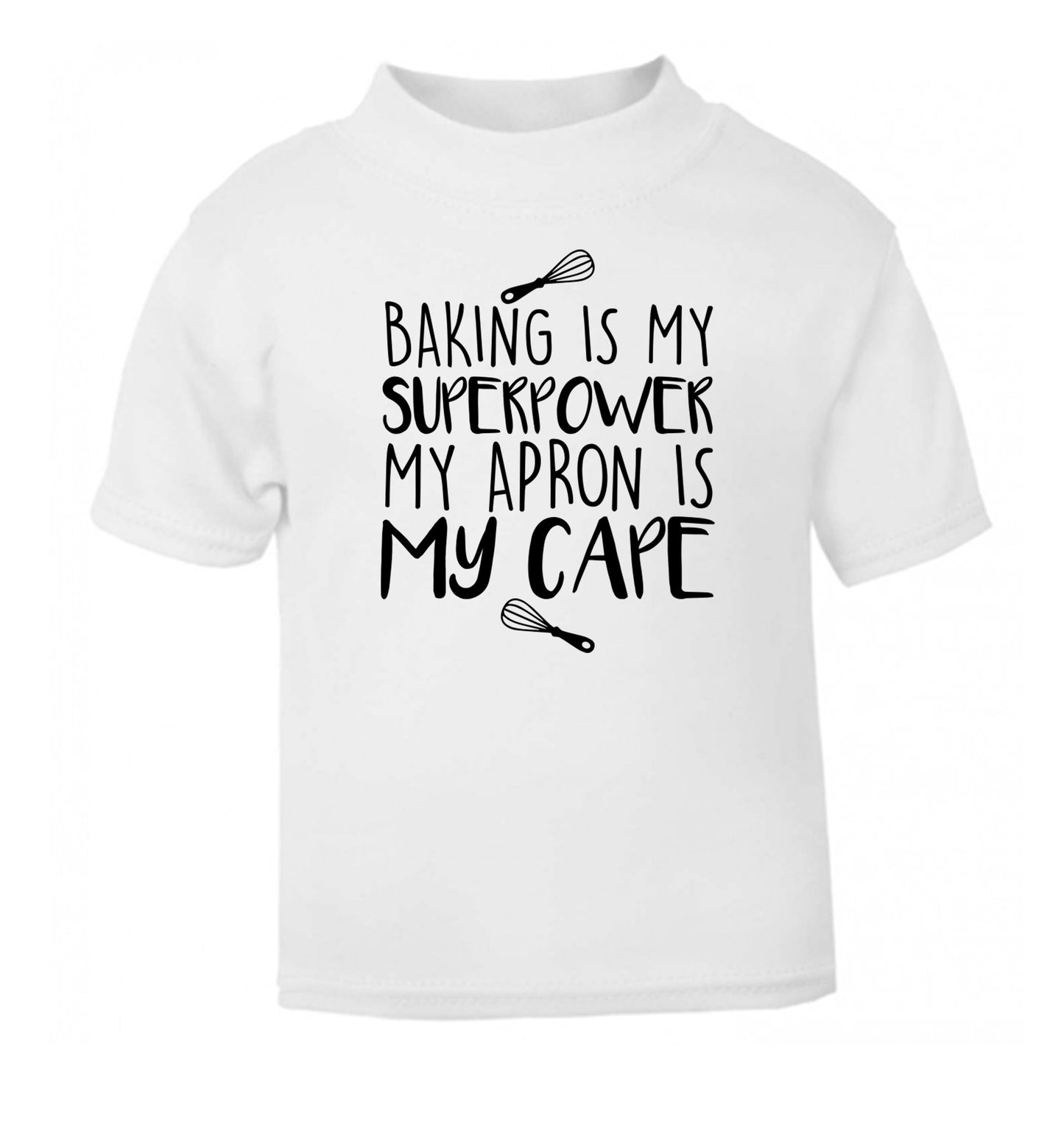 Baking is my superpower my apron is my cape white Baby Toddler Tshirt 2 Years