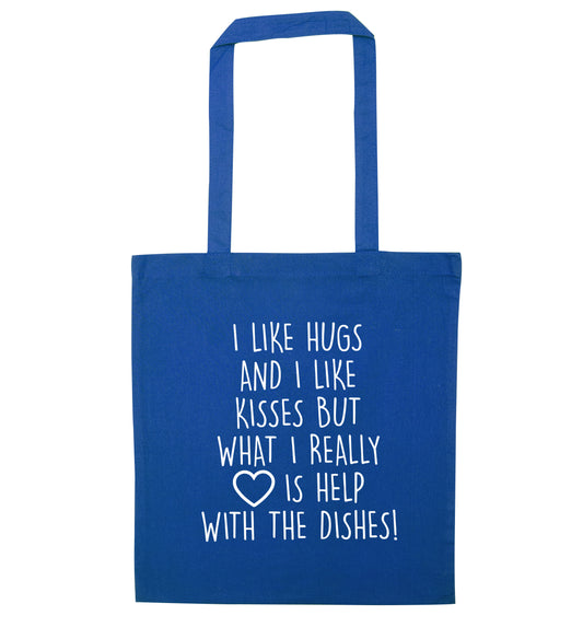 I like hugs and I like kisses but what I really love is help with the dishes blue tote bag