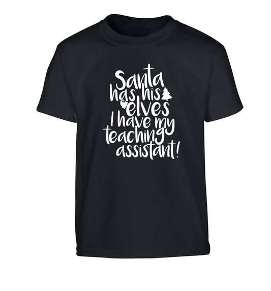 Santa has his elves I have my teaching assistant Children's black Tshirt 12-14 Years