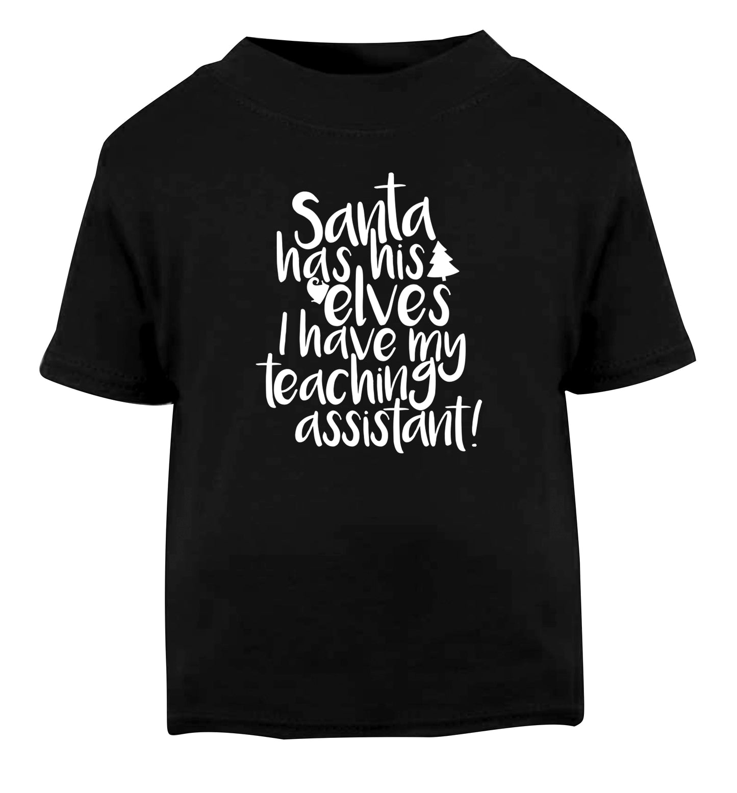 Santa has his elves I have my teaching assistant Black Baby Toddler Tshirt 2 years