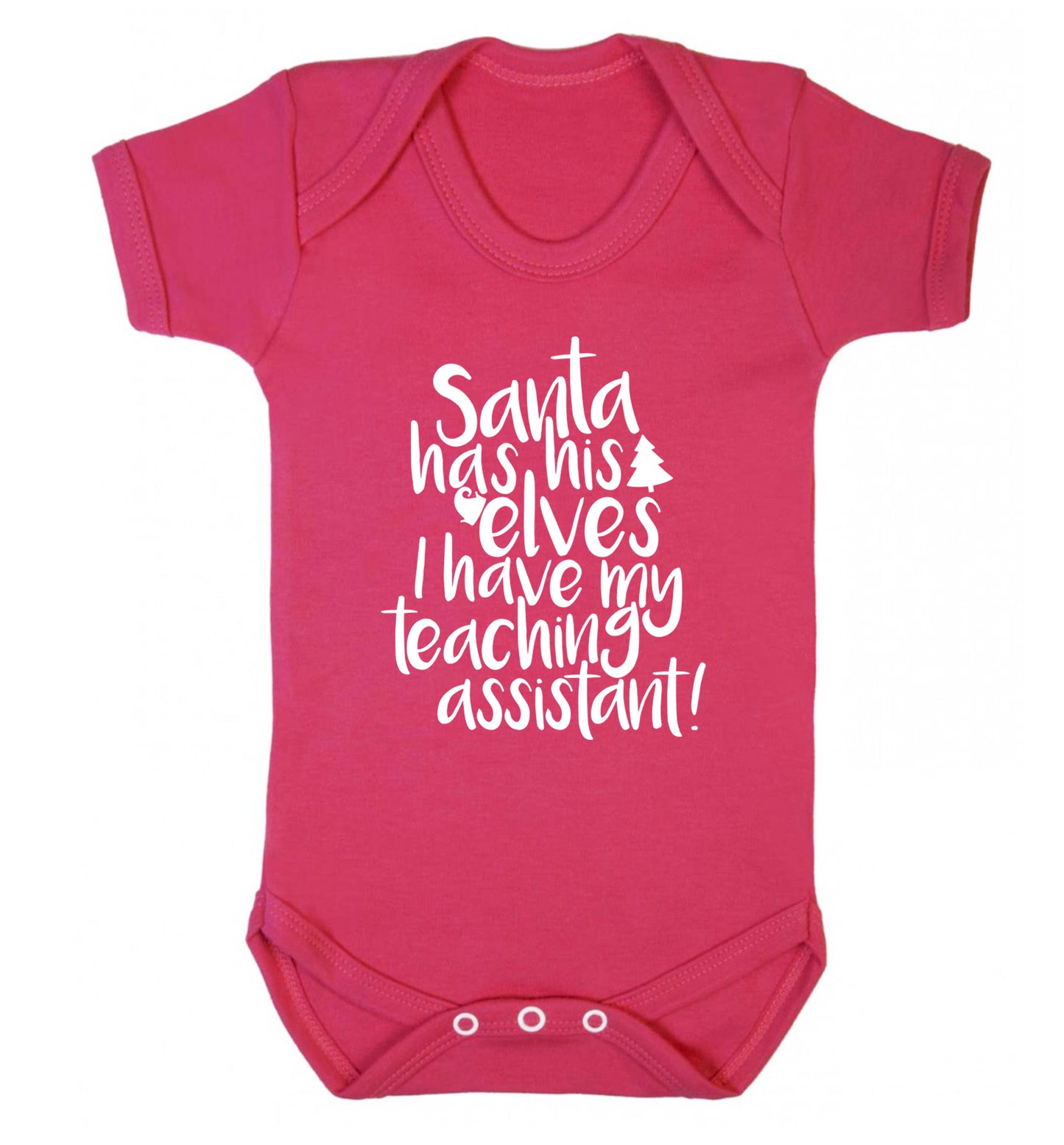 Santa has his elves I have my teaching assistant Baby Vest dark pink 18-24 months