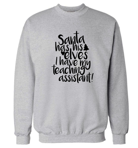 Santa has his elves I have my teaching assistant Adult's unisex grey Sweater 2XL