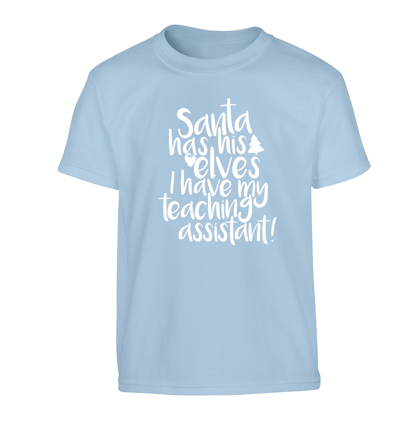 Santa has his elves I have my teaching assistant Children's light blue Tshirt 12-14 Years