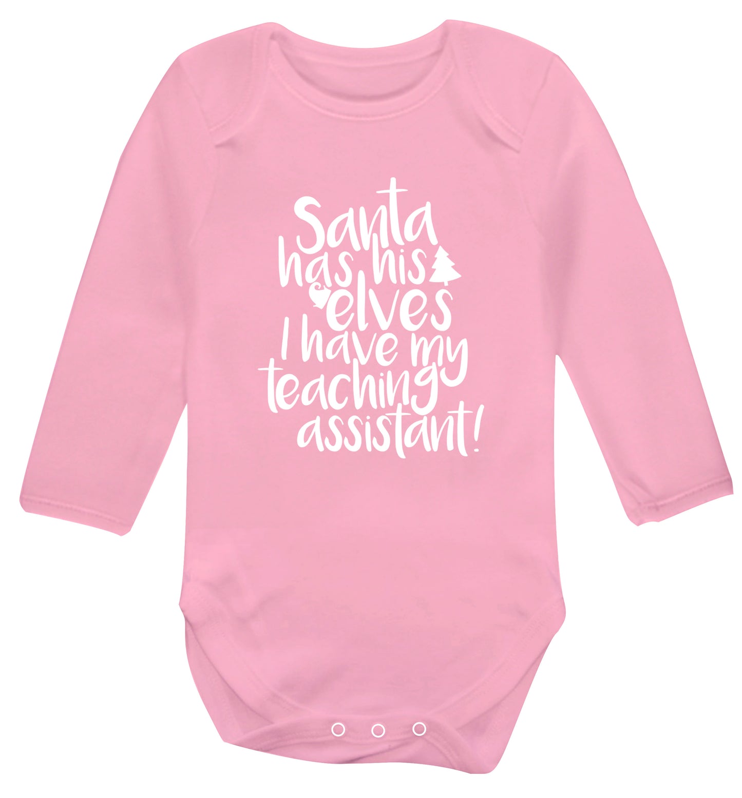Santa has his elves I have my teaching assistant Baby Vest long sleeved pale pink 6-12 months