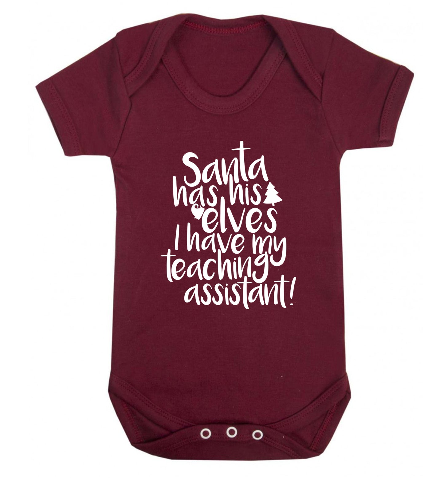 Santa has his elves I have my teaching assistant Baby Vest maroon 18-24 months