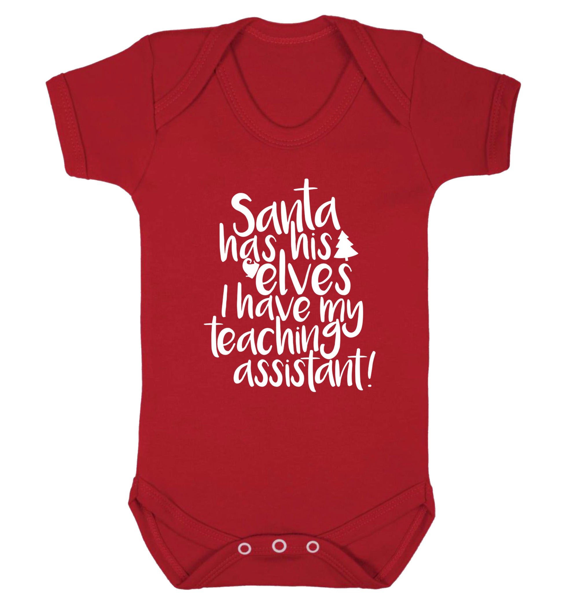 Santa has his elves I have my teaching assistant Baby Vest red 18-24 months