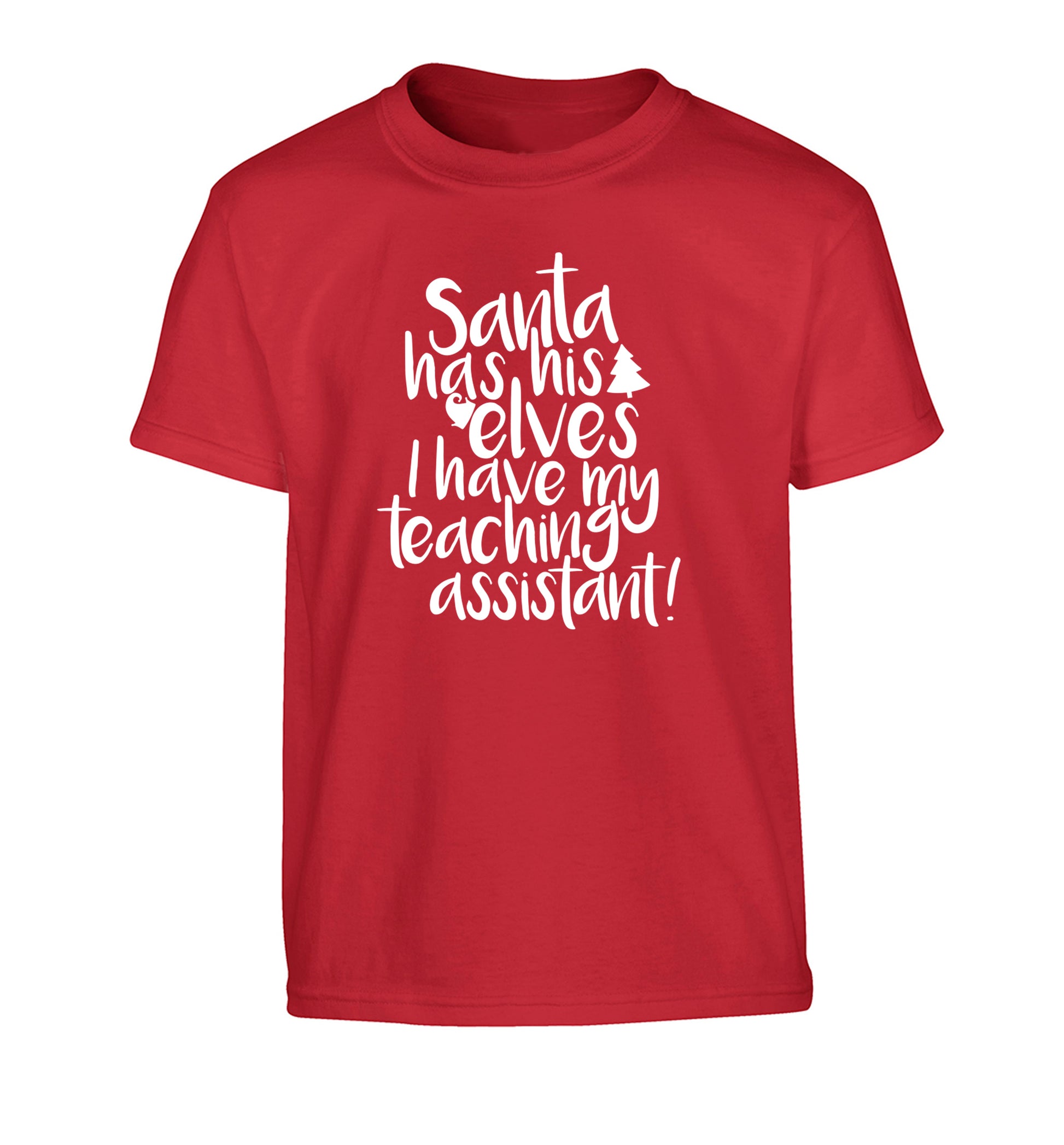 Santa has his elves I have my teaching assistant Children's red Tshirt 12-14 Years